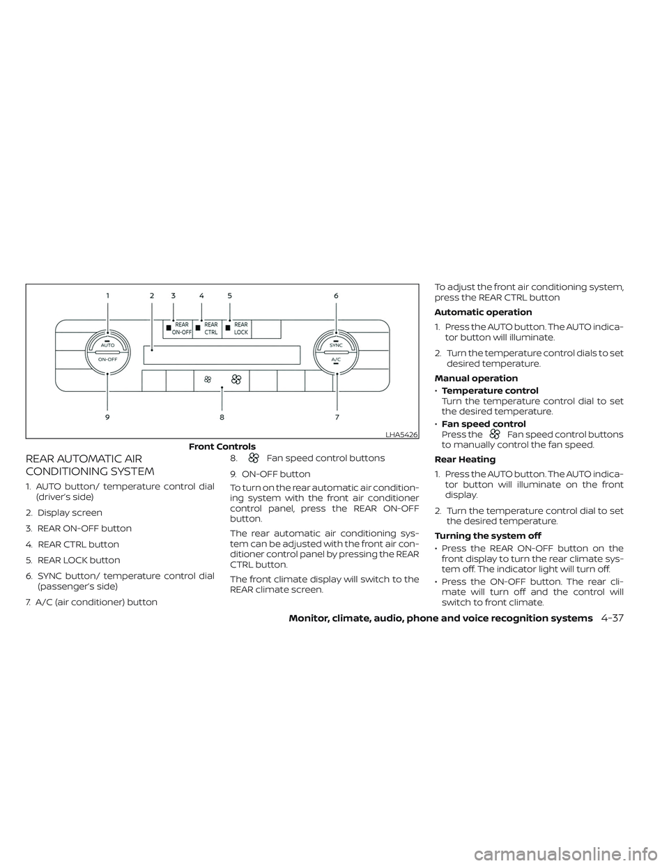 NISSAN PATHFINDER 2022  Owner´s Manual REAR AUTOMATIC AIR
CONDITIONING SYSTEM
1. AUTO button/ temperature control dial(driver’s side)
2. Display screen
3. REAR ON-OFF button
4. REAR CTRL button
5. REAR LOCK button
6. SYNC button/ tempera