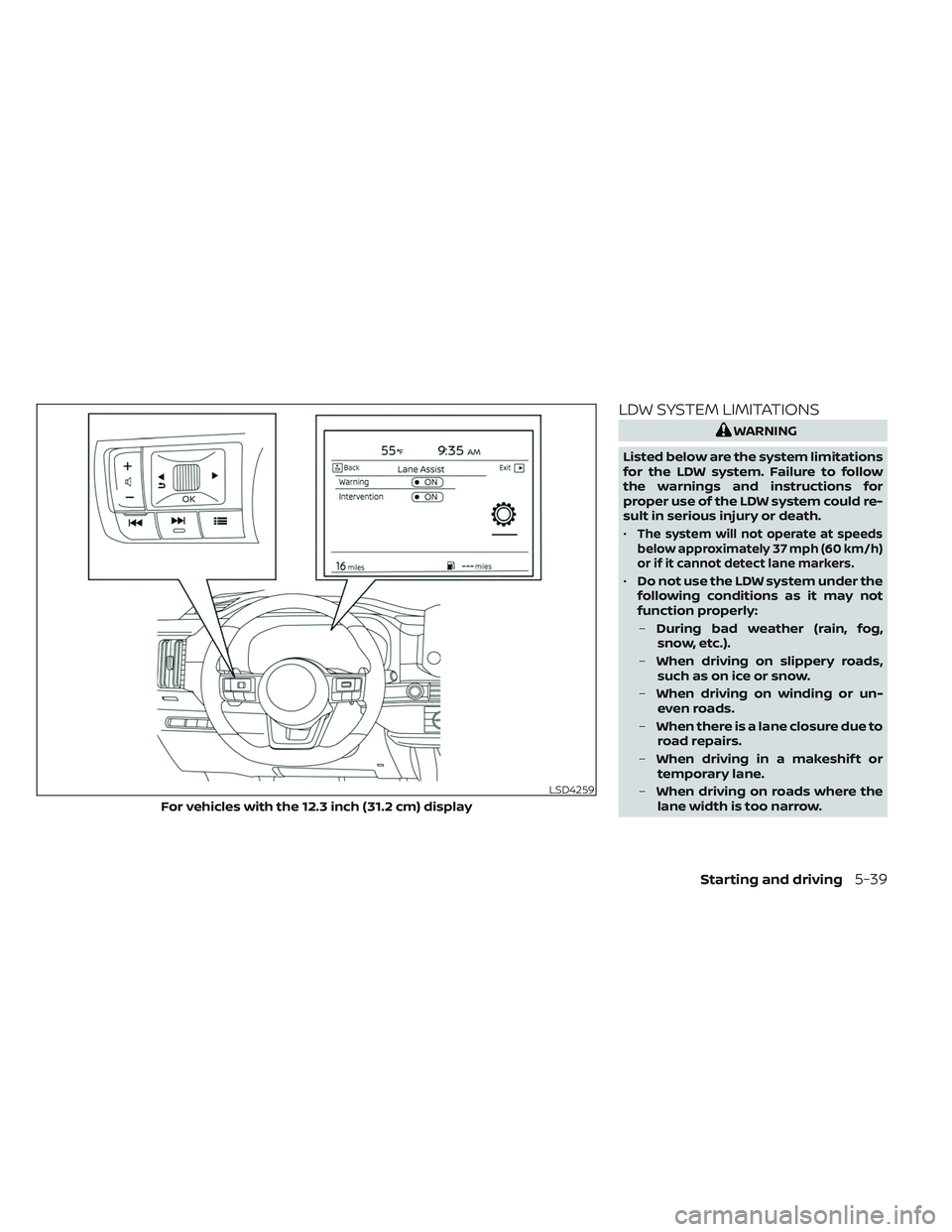 NISSAN PATHFINDER 2022 Owner´s Manual LDW SYSTEM LIMITATIONS
WARNING
Listed below are the system limitations
for the LDW system. Failure to follow
the warnings and instructions for
proper use of the LDW system could re-
sult in serious in NISSAN PATHFINDER 2022 Owner´s Manual LDW SYSTEM LIMITATIONS
WARNING
Listed below are the system limitations
for the LDW system. Failure to follow
the warnings and instructions for
proper use of the LDW system could re-
sult in serious in