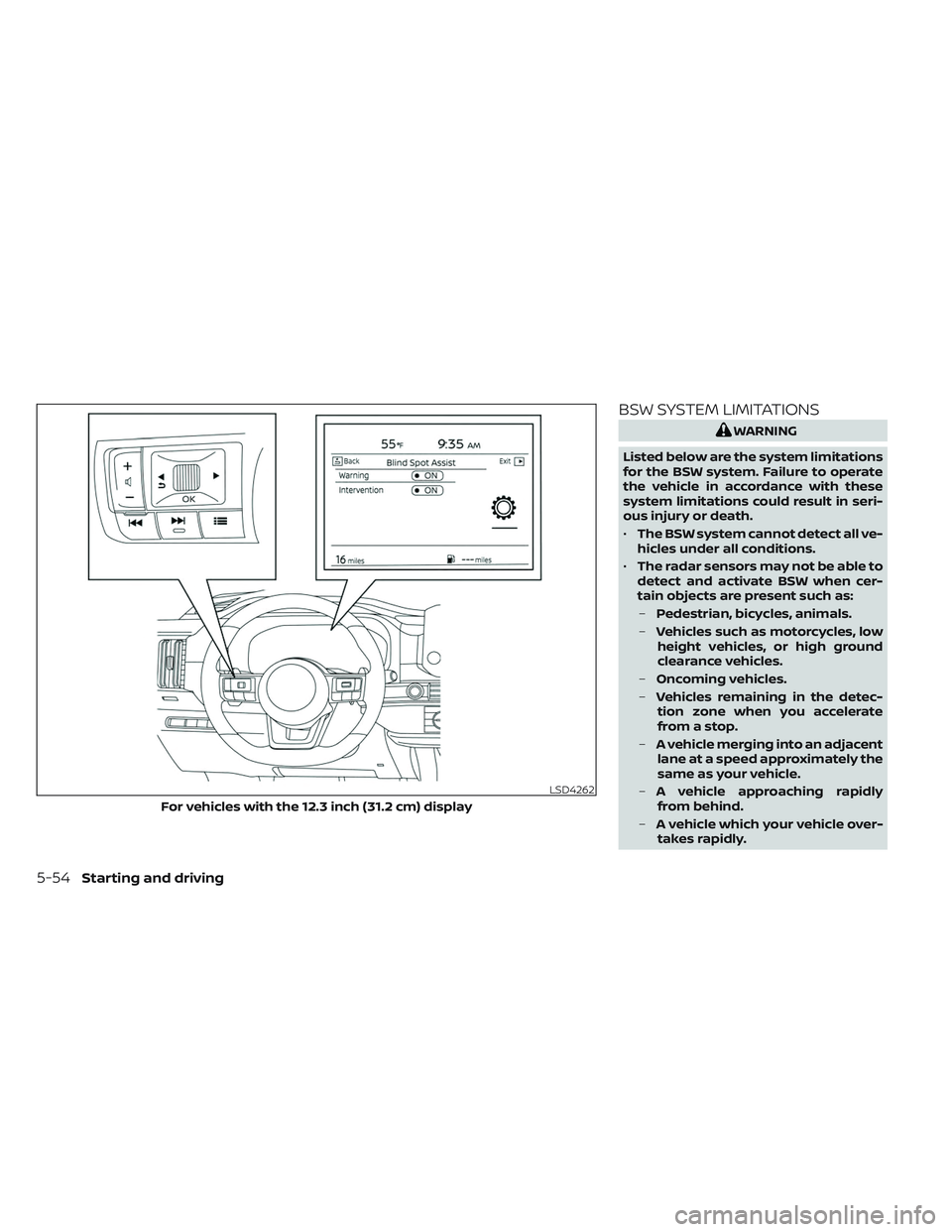 NISSAN PATHFINDER 2022 Owner´s Manual BSW SYSTEM LIMITATIONS
WARNING
Listed below are the system limitations
for the BSW system. Failure to operate
the vehicle in accordance with these
system limitations could result in seri-
ous injury o NISSAN PATHFINDER 2022 Owner´s Manual BSW SYSTEM LIMITATIONS
WARNING
Listed below are the system limitations
for the BSW system. Failure to operate
the vehicle in accordance with these
system limitations could result in seri-
ous injury o