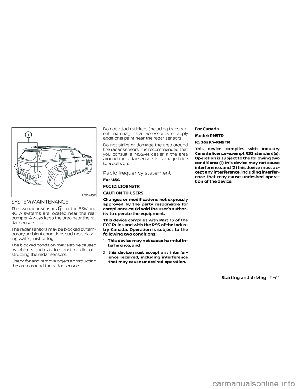 NISSAN PATHFINDER 2022 Owner´s Manual SYSTEM MAINTENANCE
The two radar sensorsO1for the BSW and
RCTA systems are located near the rear
bumper. Always keep the area near the ra-
dar sensors clean.
The radar sensors may be blocked by tem-
p NISSAN PATHFINDER 2022 Owner´s Manual SYSTEM MAINTENANCE
The two radar sensorsO1for the BSW and
RCTA systems are located near the rear
bumper. Always keep the area near the ra-
dar sensors clean.
The radar sensors may be blocked by tem-
p