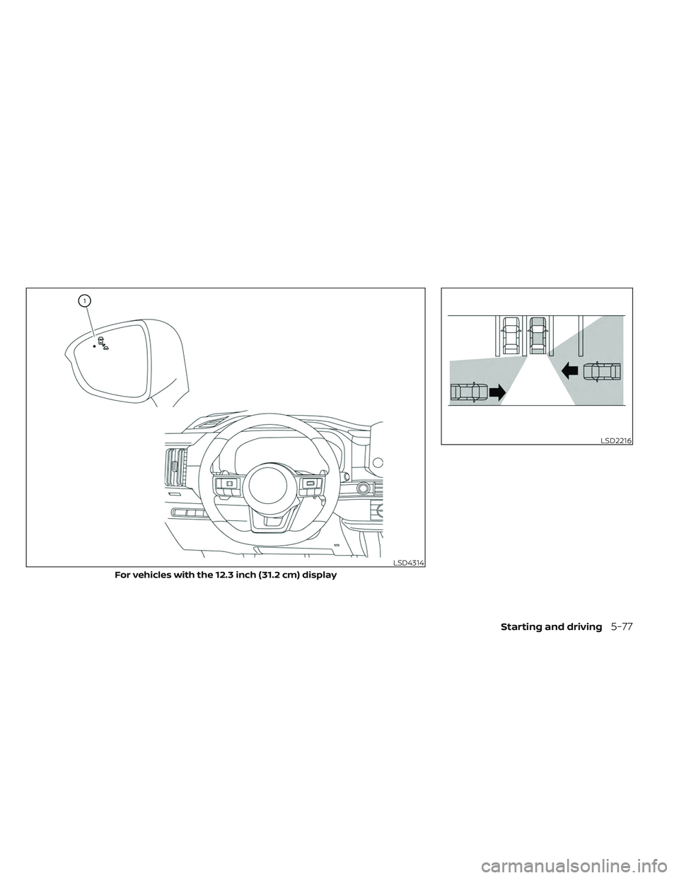 NISSAN PATHFINDER 2022  Owner´s Manual LSD4314
For vehicles with the 12.3 inch (31.2 cm) display
LSD2216
Starting and driving5-77 