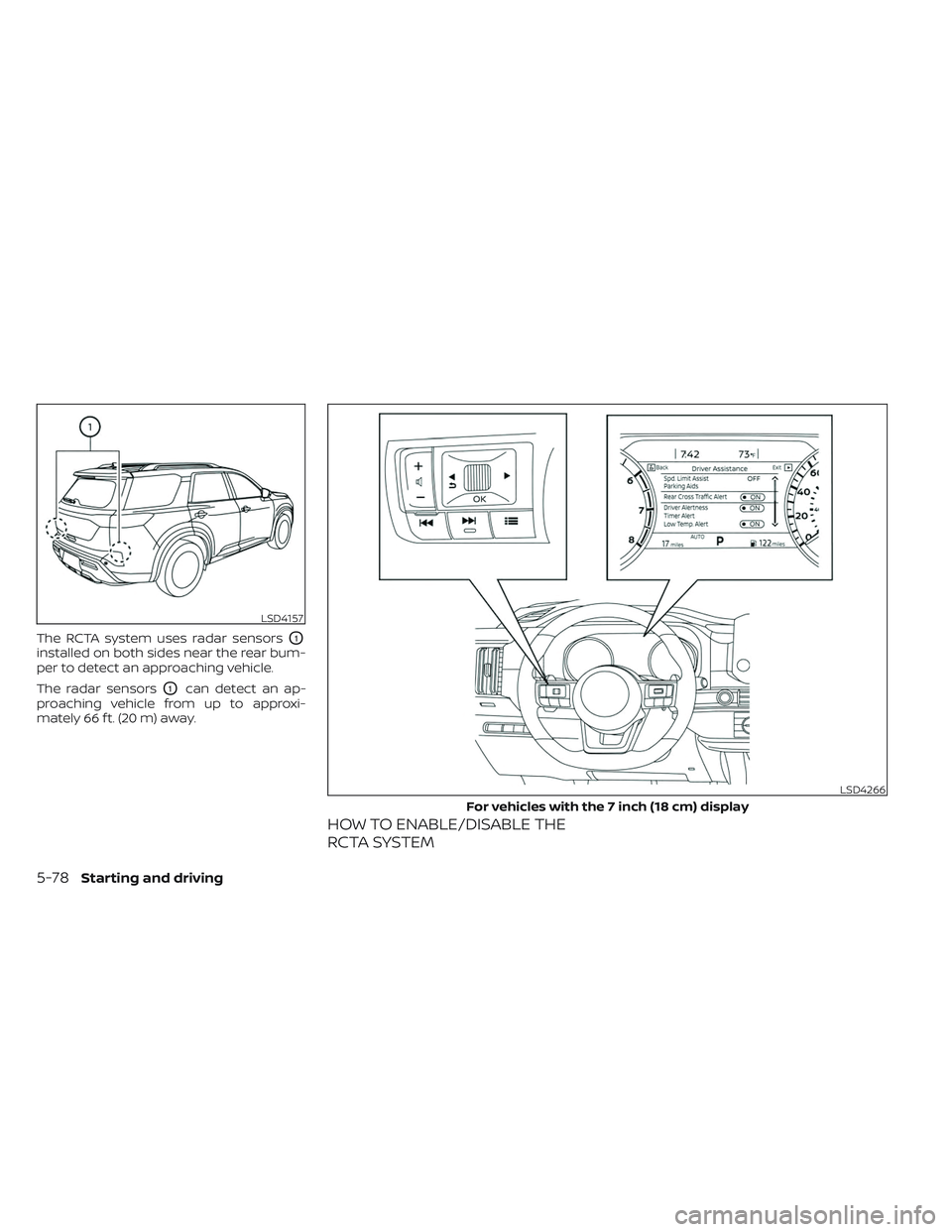 NISSAN PATHFINDER 2022  Owner´s Manual The RCTA system uses radar sensorsO1
installed on both sides near the rear bum-
per to detect an approaching vehicle.
The radar sensors
O1can detect an ap-
proaching vehicle from up to approxi-
mately