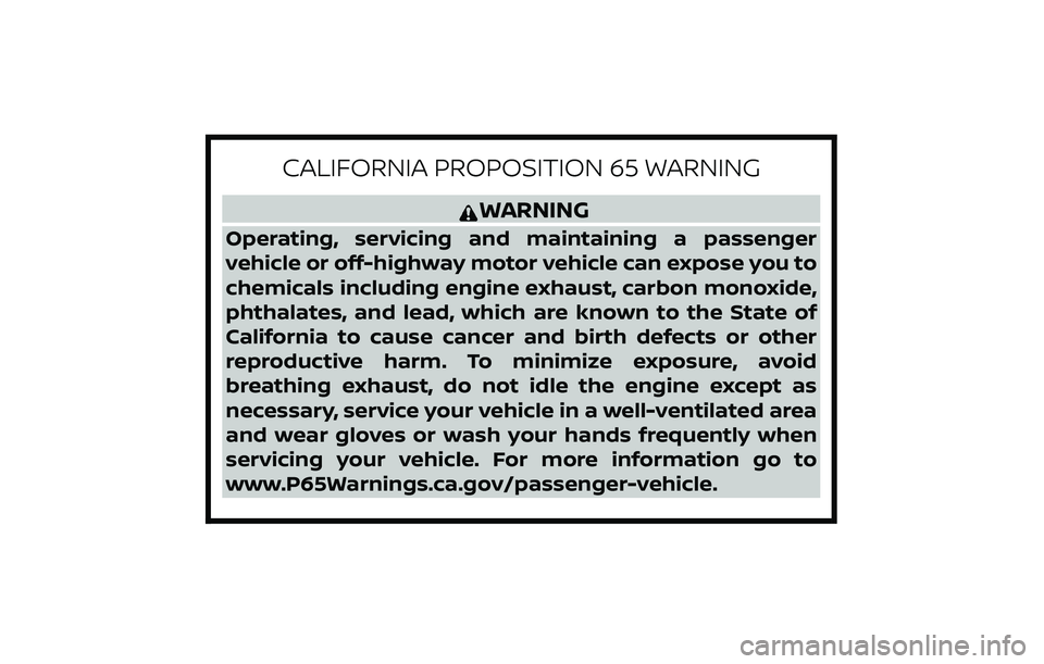 NISSAN PATHFINDER 2022  Owner´s Manual CALIFORNIA PROPOSITION 65 WARNING
WARNING
Operating, servicing and maintaining a passenger
vehicle or off-highway motor vehicle can expose you to
chemicals including engine exhaust, carbon monoxide,
p