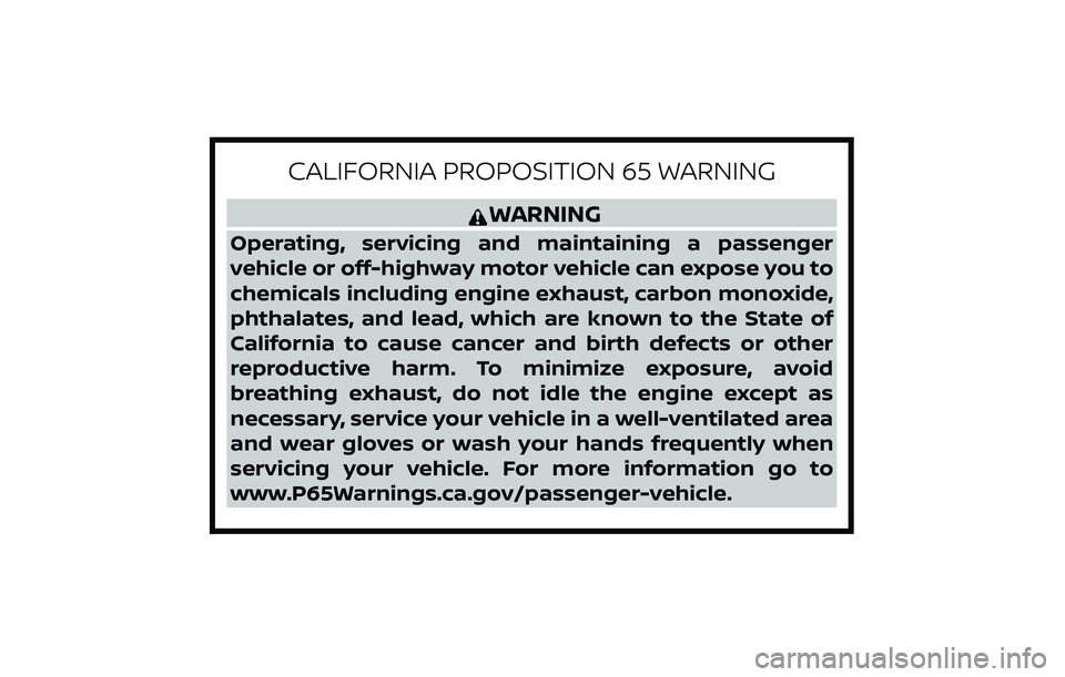 NISSAN PATHFINDER 2022 Owner´s Manual CALIFORNIA PROPOSITION 65 WARNING
WARNING
Operating, servicing and maintaining a passenger
vehicle or off-highway motor vehicle can expose you to
chemicals including engine exhaust, carbon monoxide,
p NISSAN PATHFINDER 2022 Owner´s Manual CALIFORNIA PROPOSITION 65 WARNING
WARNING
Operating, servicing and maintaining a passenger
vehicle or off-highway motor vehicle can expose you to
chemicals including engine exhaust, carbon monoxide,
p