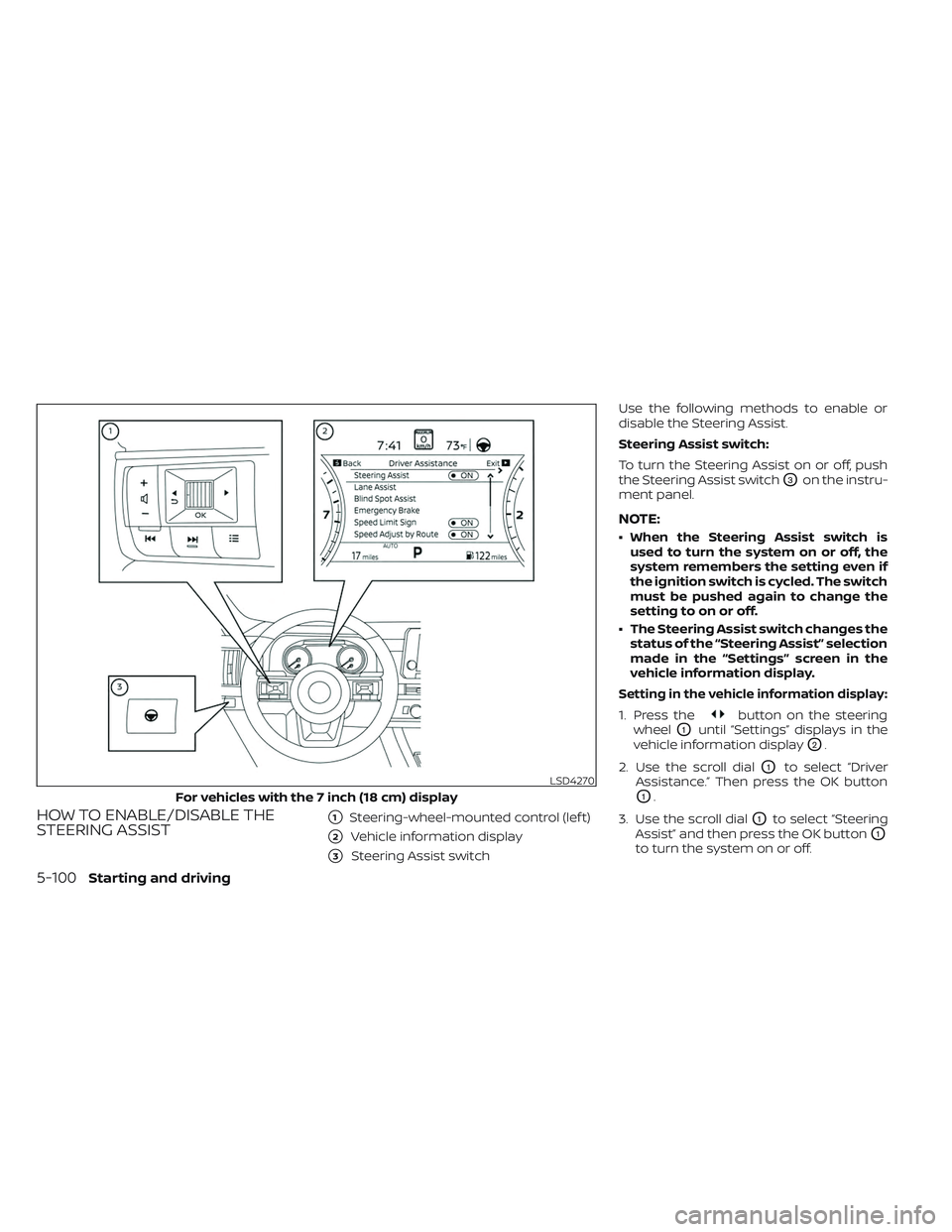 NISSAN PATHFINDER 2022  Owner´s Manual HOW TO ENABLE/DISABLE THE
STEERING ASSIST1Steering-wheel-mounted control (lef t)
2Vehicle information display
3Steering Assist switchUse the following methods to enable or
disable the Steering Assi