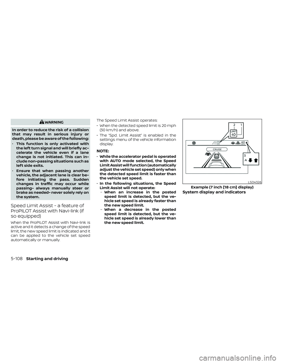 NISSAN PATHFINDER 2022  Owner´s Manual WARNING
In order to reduce the risk of a collision
that may result in serious injury or
death, please be aware of the following:
• This function is only activated with
the lef t turn signal and will