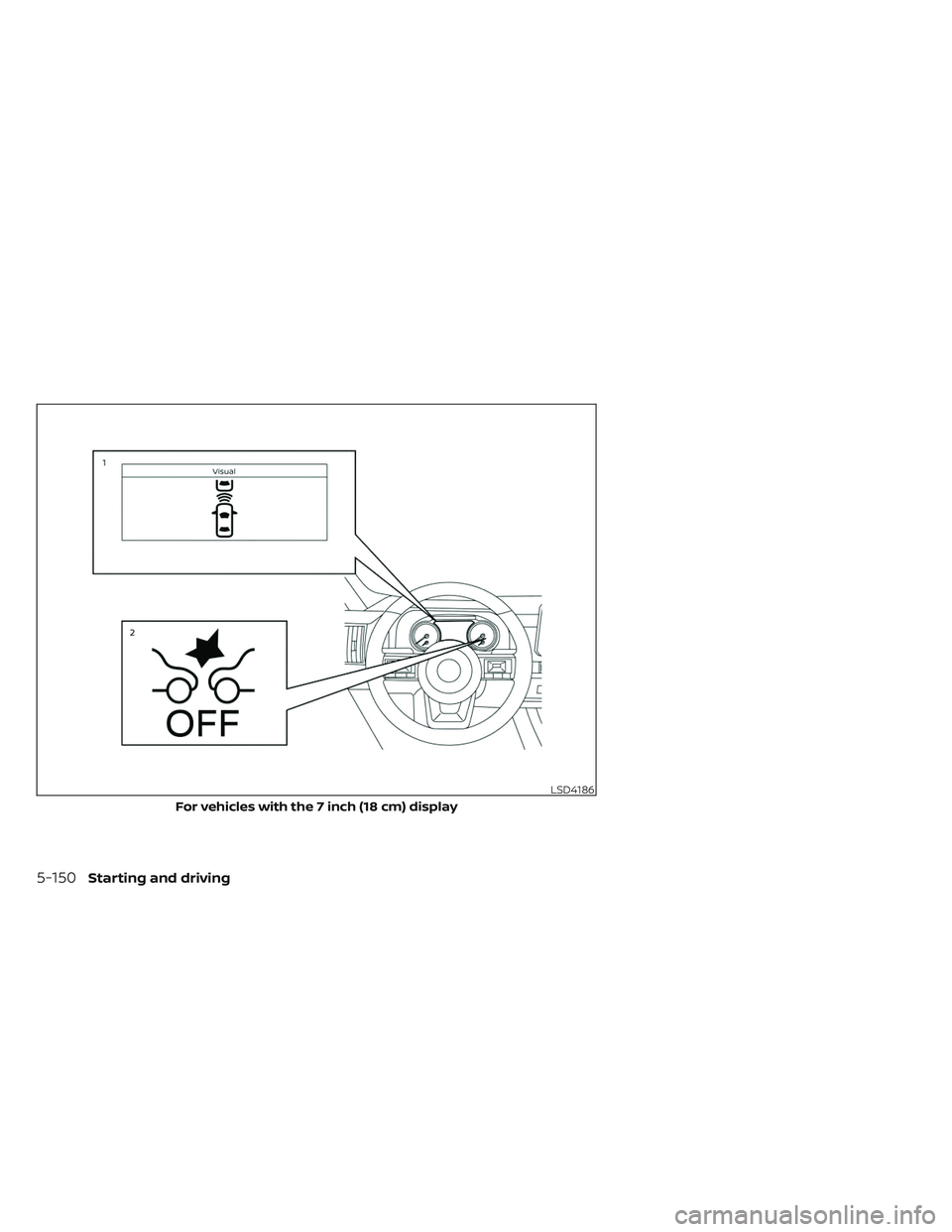 NISSAN PATHFINDER 2022  Owner´s Manual LSD4186
For vehicles with the 7 inch (18 cm) display
5-150Starting and driving 