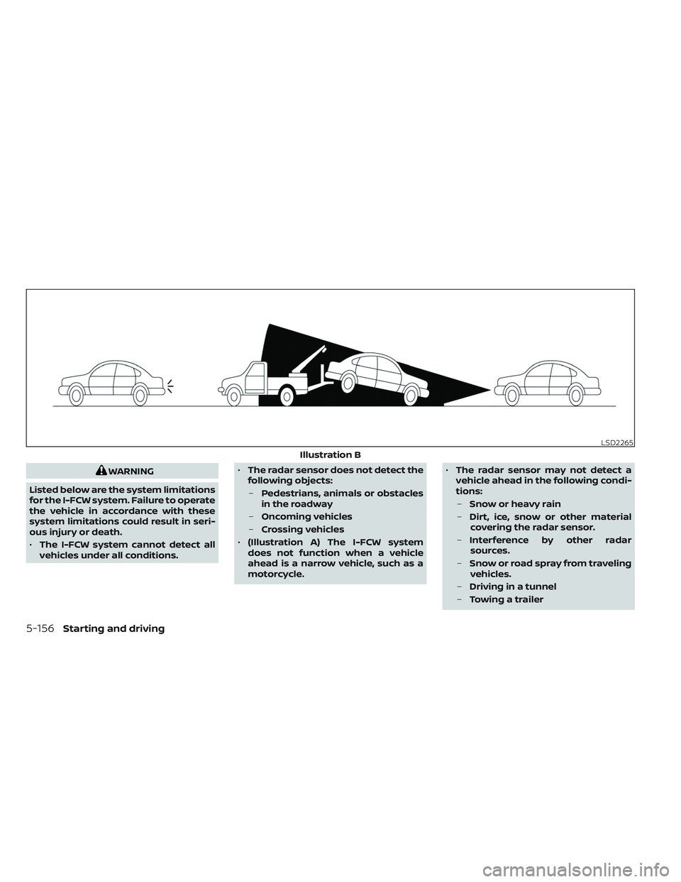 NISSAN PATHFINDER 2022  Owner´s Manual WARNING
Listed below are the system limitations
for the I-FCW system. Failure to operate
the vehicle in accordance with these
system limitations could result in seri-
ous injury or death.
• The I-FC