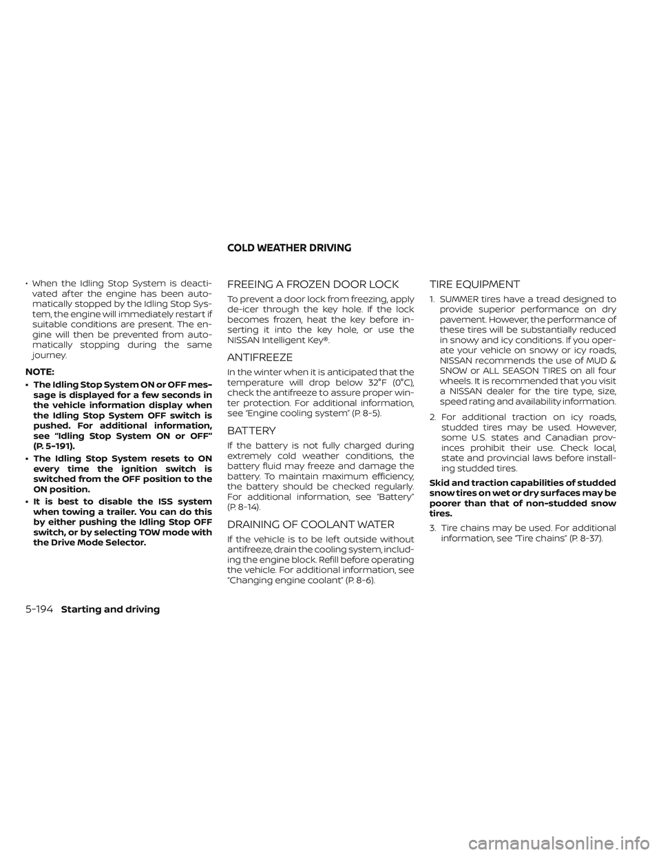 NISSAN PATHFINDER 2022 Owner´s Manual • When the Idling Stop System is deacti-vated af ter the engine has been auto-
matically stopped by the Idling Stop Sys-
tem, the engine will immediately restart if
suitable conditions are present. NISSAN PATHFINDER 2022 Owner´s Manual • When the Idling Stop System is deacti-vated af ter the engine has been auto-
matically stopped by the Idling Stop Sys-
tem, the engine will immediately restart if
suitable conditions are present.