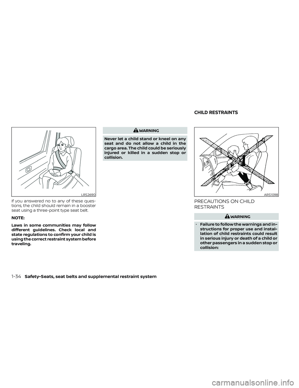 NISSAN PATHFINDER 2022 Owner´s Manual If you answered no to any of these ques-
tions, the child should remain in a booster
seat using a three-point type seat belt.
NOTE:
Laws in some communities may follow
different guidelines. Check loca NISSAN PATHFINDER 2022 Owner´s Manual If you answered no to any of these ques-
tions, the child should remain in a booster
seat using a three-point type seat belt.
NOTE:
Laws in some communities may follow
different guidelines. Check loca