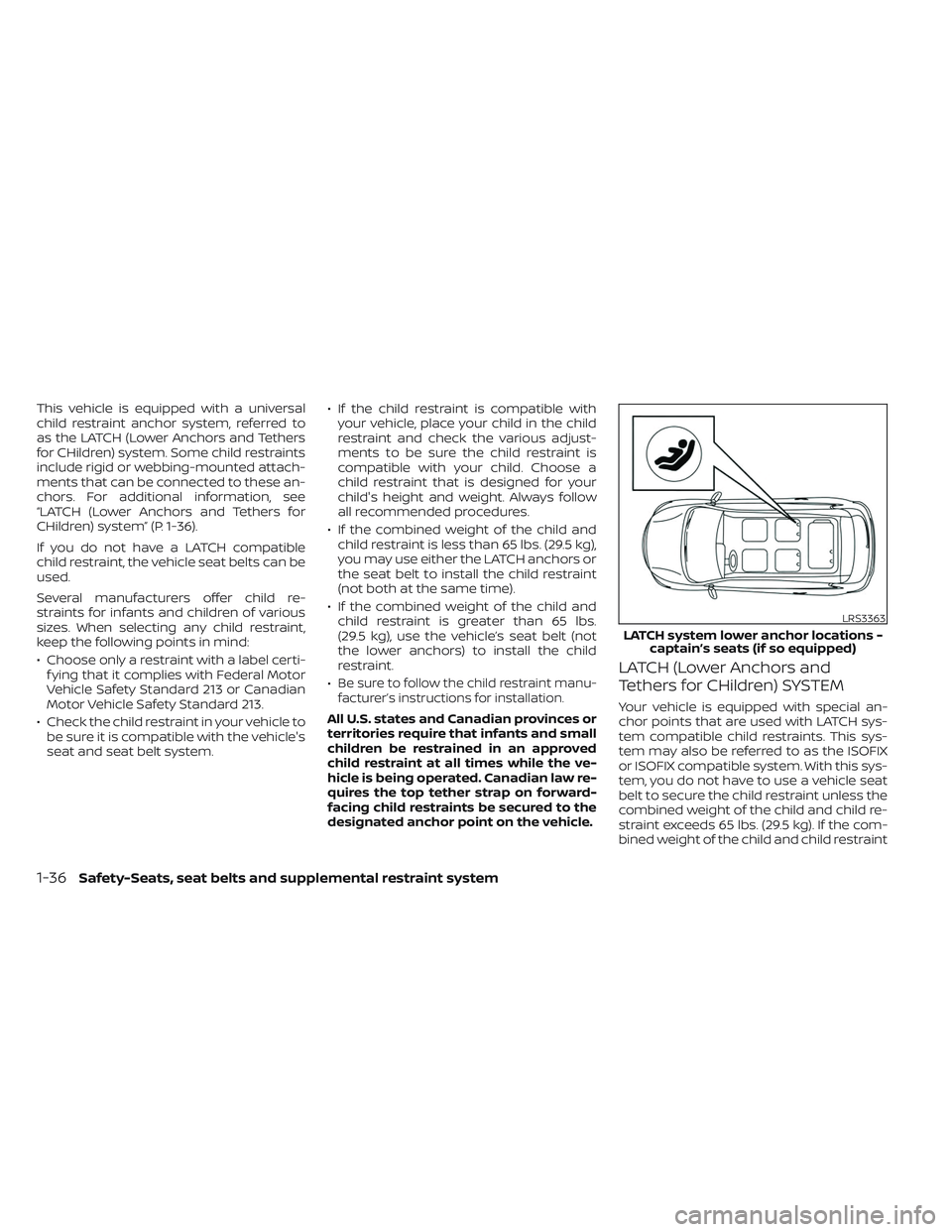 NISSAN PATHFINDER 2022 Owner´s Manual This vehicle is equipped with a universal
child restraint anchor system, referred to
as the LATCH (Lower Anchors and Tethers
for CHildren) system. Some child restraints
include rigid or webbing-mounte NISSAN PATHFINDER 2022 Owner´s Manual This vehicle is equipped with a universal
child restraint anchor system, referred to
as the LATCH (Lower Anchors and Tethers
for CHildren) system. Some child restraints
include rigid or webbing-mounte