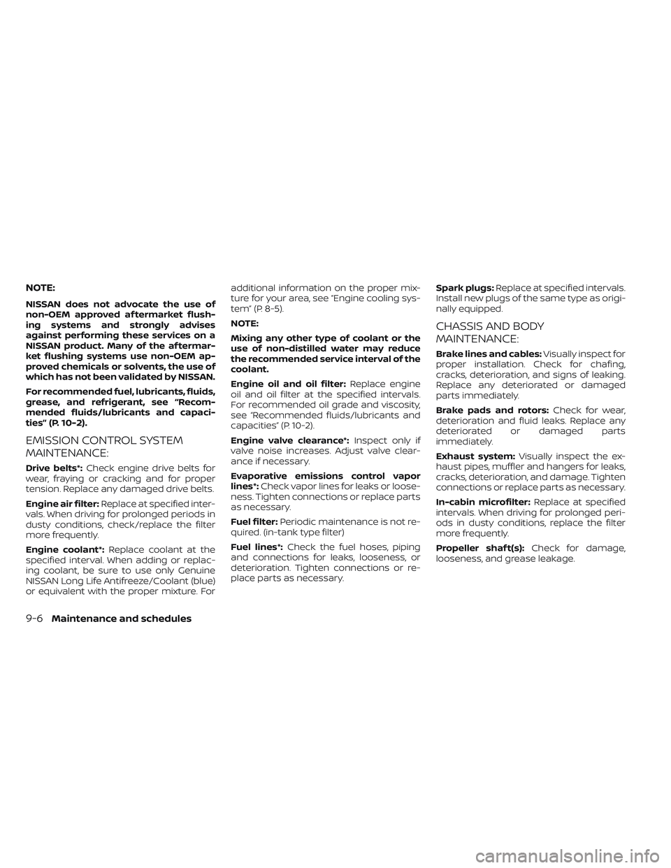 NISSAN PATHFINDER 2022  Owner´s Manual NOTE:
NISSAN does not advocate the use of
non-OEM approved af termarket flush-
ing systems and strongly advises
against performing these services on a
NISSAN product. Many of the af termar-
ket flushi