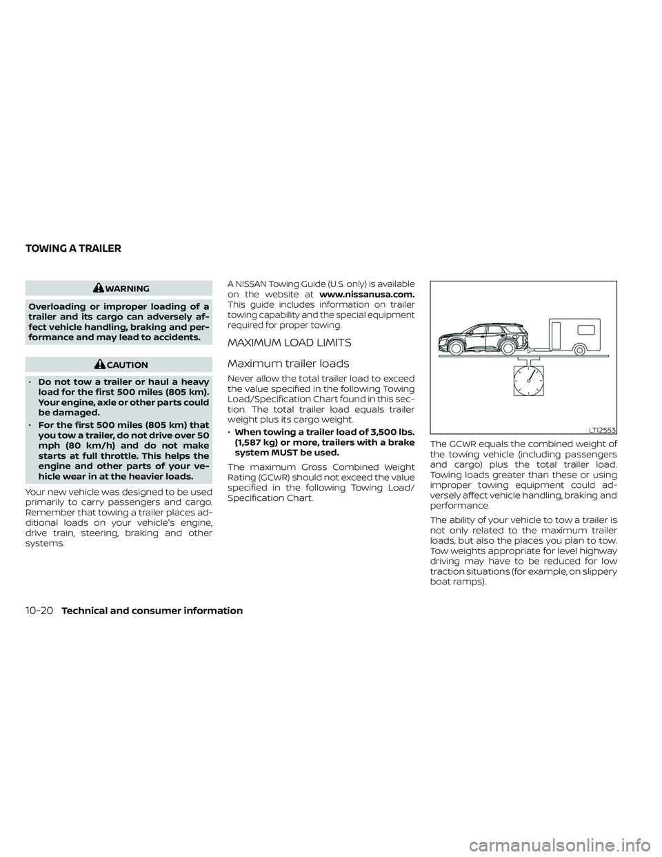 NISSAN PATHFINDER 2022 Owner´s Manual WARNING
Overloading or improper loading of a
trailer and its cargo can adversely af-
fect vehicle handling, braking and per-
formance and may lead to accidents.
CAUTION
• Do not tow a trailer or hau NISSAN PATHFINDER 2022 Owner´s Manual WARNING
Overloading or improper loading of a
trailer and its cargo can adversely af-
fect vehicle handling, braking and per-
formance and may lead to accidents.
CAUTION
• Do not tow a trailer or hau