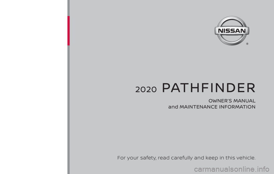 NISSAN PATHFINDER 2020  Owner´s Manual 2020  PATHFINDER
OWNER’S MANUAL 
and MAINTENANCE INFORMATION
For your safety, read carefully and keep in this vehicle. 