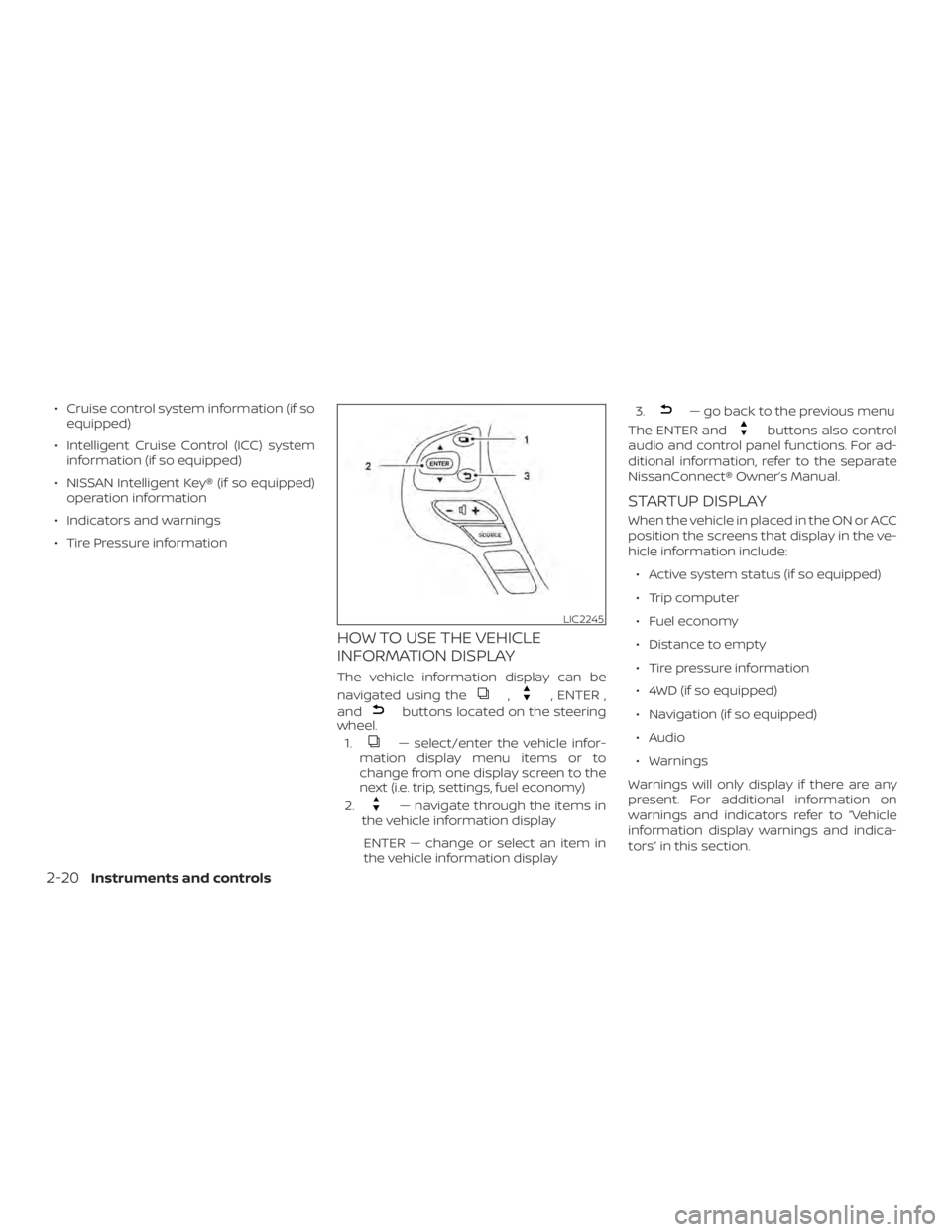 NISSAN PATHFINDER 2020  Owner´s Manual ∙ Cruise control system information (if soequipped)
∙ Intelligent Cruise Control (ICC) system information (if so equipped)
∙ NISSAN Intelligent Key® (if so equipped) operation information
∙ I