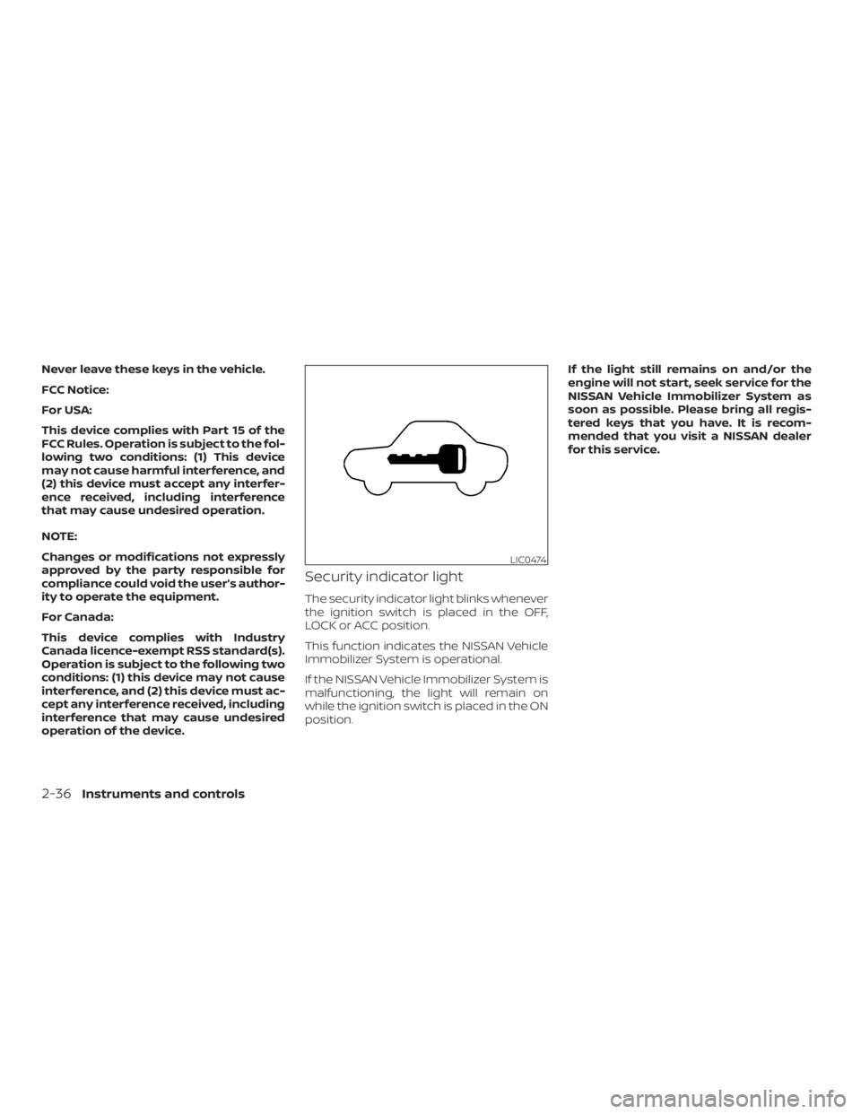 NISSAN PATHFINDER 2020  Owner´s Manual Never leave these keys in the vehicle.
FCC Notice:
For USA:
This device complies with Part 15 of the
FCC Rules. Operation is subject to the fol-
lowing two conditions: (1) This device
may not cause ha