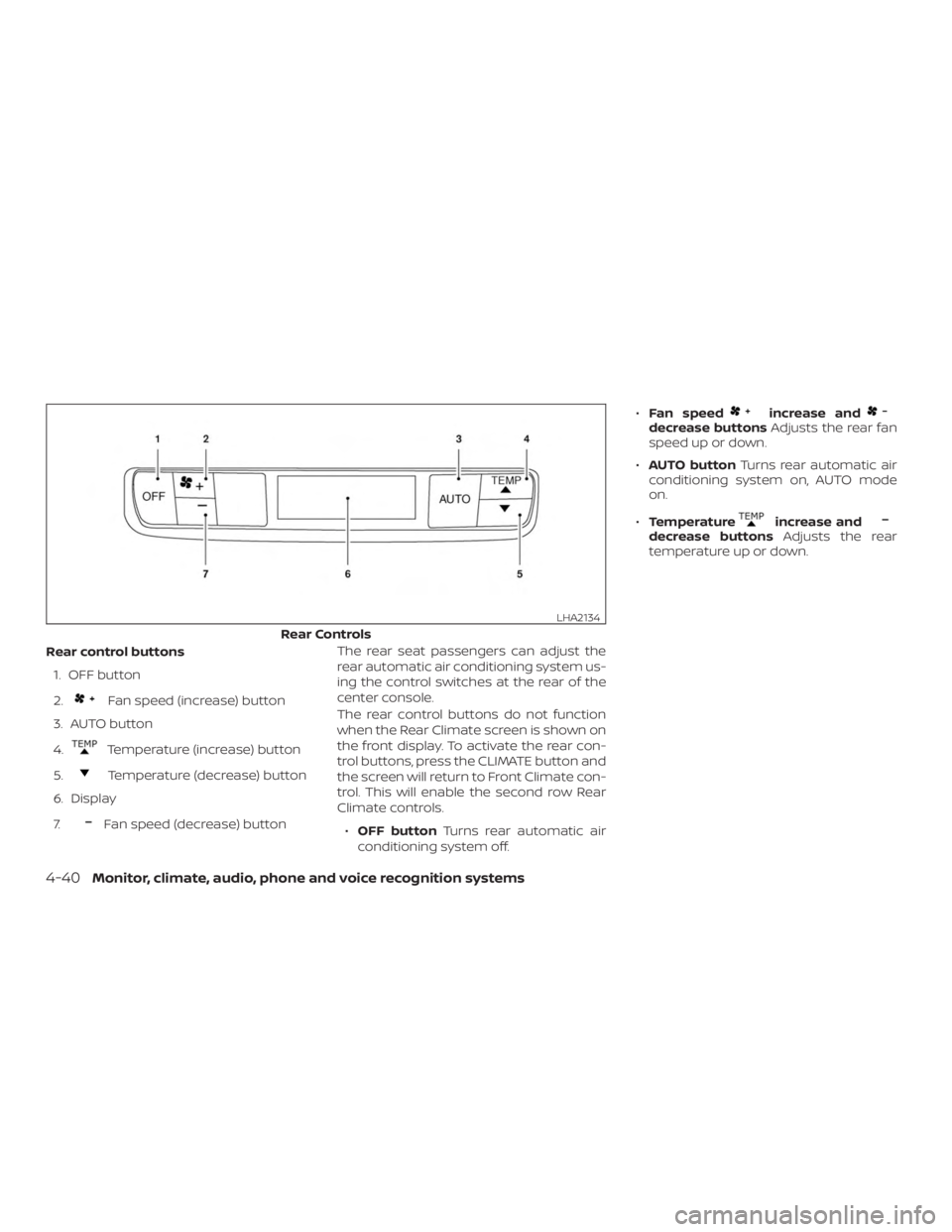 NISSAN PATHFINDER 2020  Owner´s Manual Rear control buttons1. OFF button
2.
Fan speed (increase) button
3. AUTO button
4.
Temperature (increase) button
5.
Temperature (decrease) button
6. Display
7.
Fan speed (decrease) button The rear sea