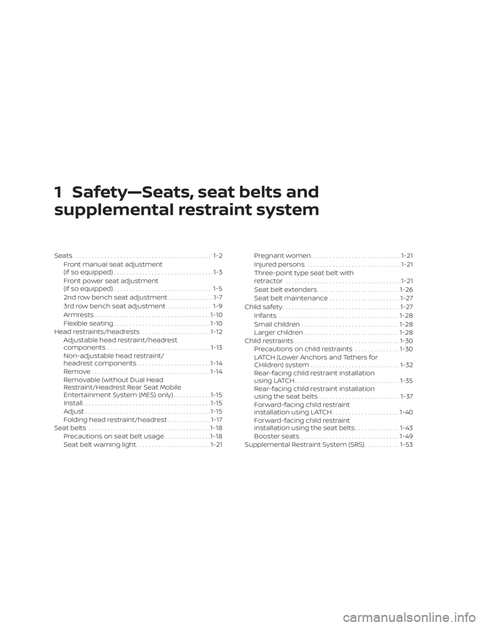 NISSAN PATHFINDER 2020  Owner´s Manual 1 Safety—Seats, seat belts and
supplemental restraint system
Seats............................................ 1-2Front manual seat adjustment
(if so equipped) ................................1-3
Fr