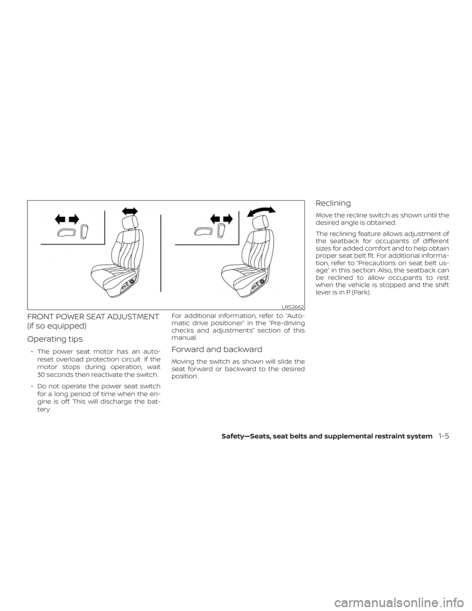 NISSAN PATHFINDER 2020  Owner´s Manual FRONT POWER SEAT ADJUSTMENT
(if so equipped)
Operating tips
∙ The power seat motor has an auto-reset overload protection circuit. If the
motor stops during operation, wait
30 seconds then reactivate