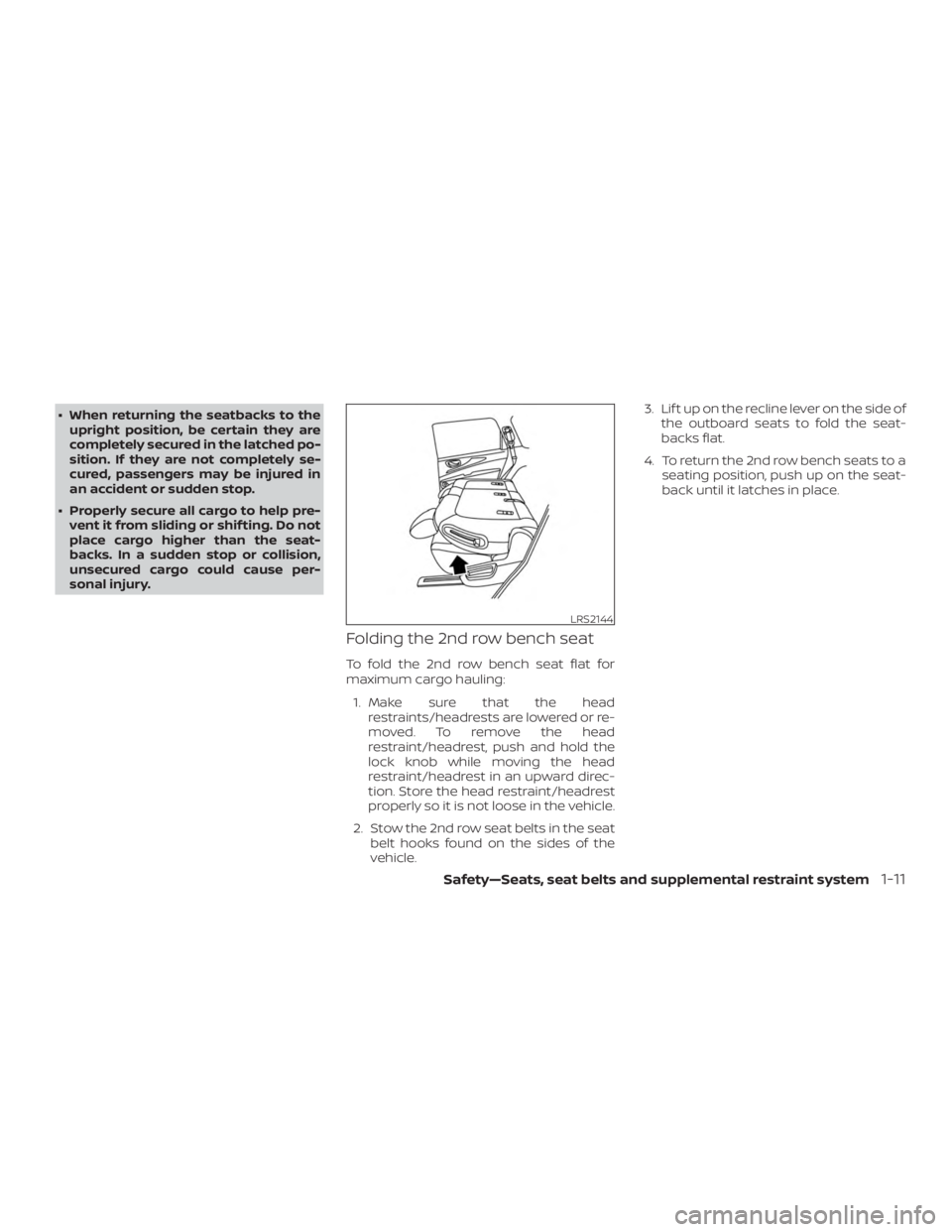 NISSAN PATHFINDER 2020  Owner´s Manual ∙ When returning the seatbacks to theupright position, be certain they are
completely secured in the latched po-
sition. If they are not completely se-
cured, passengers may be injured in
an acciden