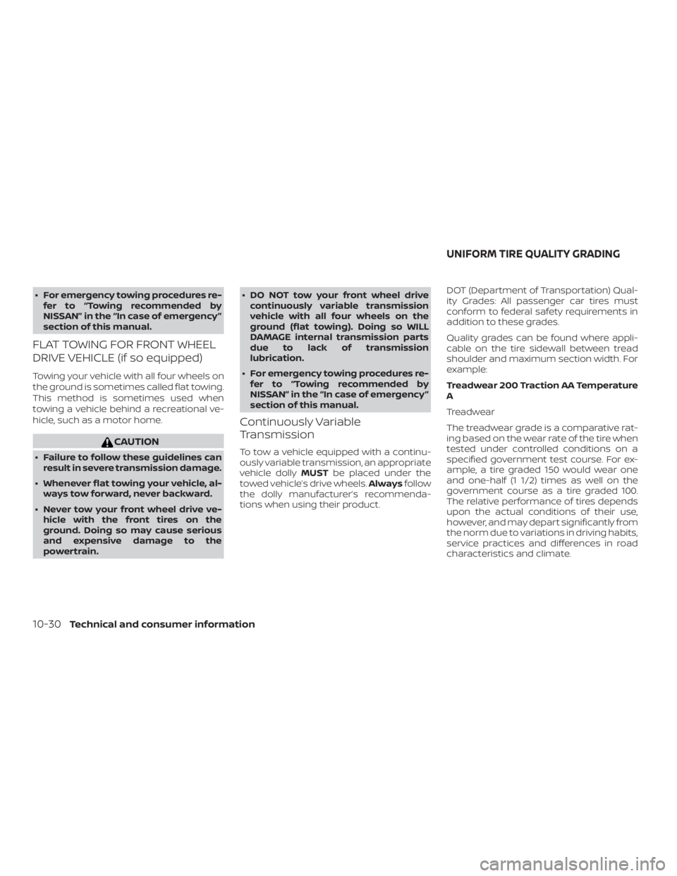 NISSAN PATHFINDER 2020  Owner´s Manual ∙ For emergency towing procedures re-fer to “Towing recommended by
NISSAN” in the “In case of emergency ”
section of this manual.
FLAT TOWING FOR FRONT WHEEL
DRIVE VEHICLE (if so equipped)
T