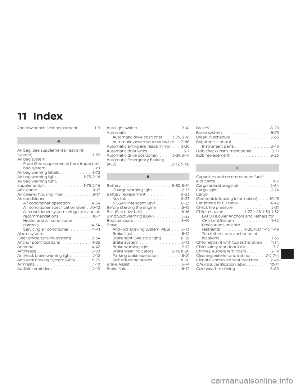 NISSAN PATHFINDER 2020  Owner´s Manual 11 Index
2nd row bench seat adjustment......1-9
A
Air bag (See supplemental restraint
system) .................... .1-53
Air bag system Front (See supplemental front impact air
bagsystem).............