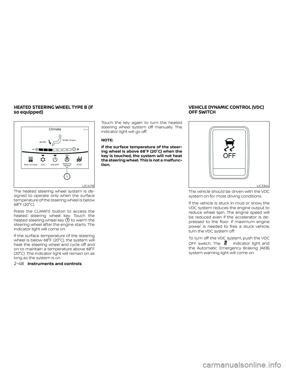 NISSAN PATHFINDER 2019 Owner´s Manual The heated steering wheel system is de-
signed to operate only when the surface
temperature of the steering wheel is below
68°F (20°C).
Press the CLIMATE button to access the
heated steering wheel k NISSAN PATHFINDER 2019 Owner´s Manual The heated steering wheel system is de-
signed to operate only when the surface
temperature of the steering wheel is below
68°F (20°C).
Press the CLIMATE button to access the
heated steering wheel k