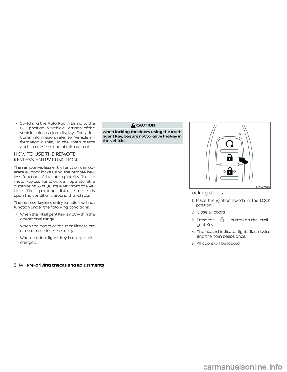 NISSAN PATHFINDER 2019  Owner´s Manual ∙ Switching the Auto Room Lamp to theOFF position in “Vehicle Settings” of the
vehicle information display. For addi-
tional information, refer to “Vehicle in-
formation display” in the “I