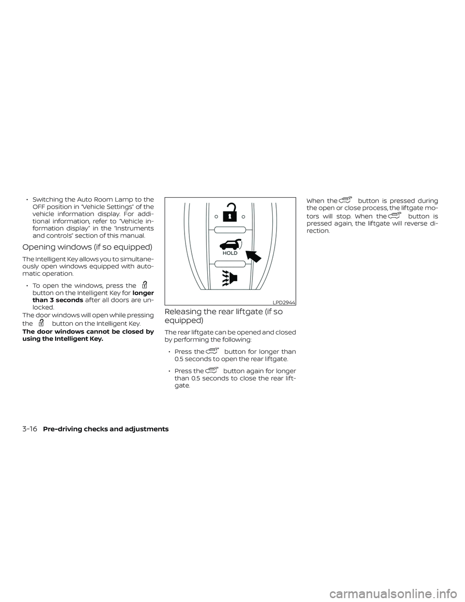 NISSAN PATHFINDER 2019  Owner´s Manual ∙ Switching the Auto Room Lamp to theOFF position in “Vehicle Settings” of the
vehicle information display. For addi-
tional information, refer to “Vehicle in-
formation display” in the “I