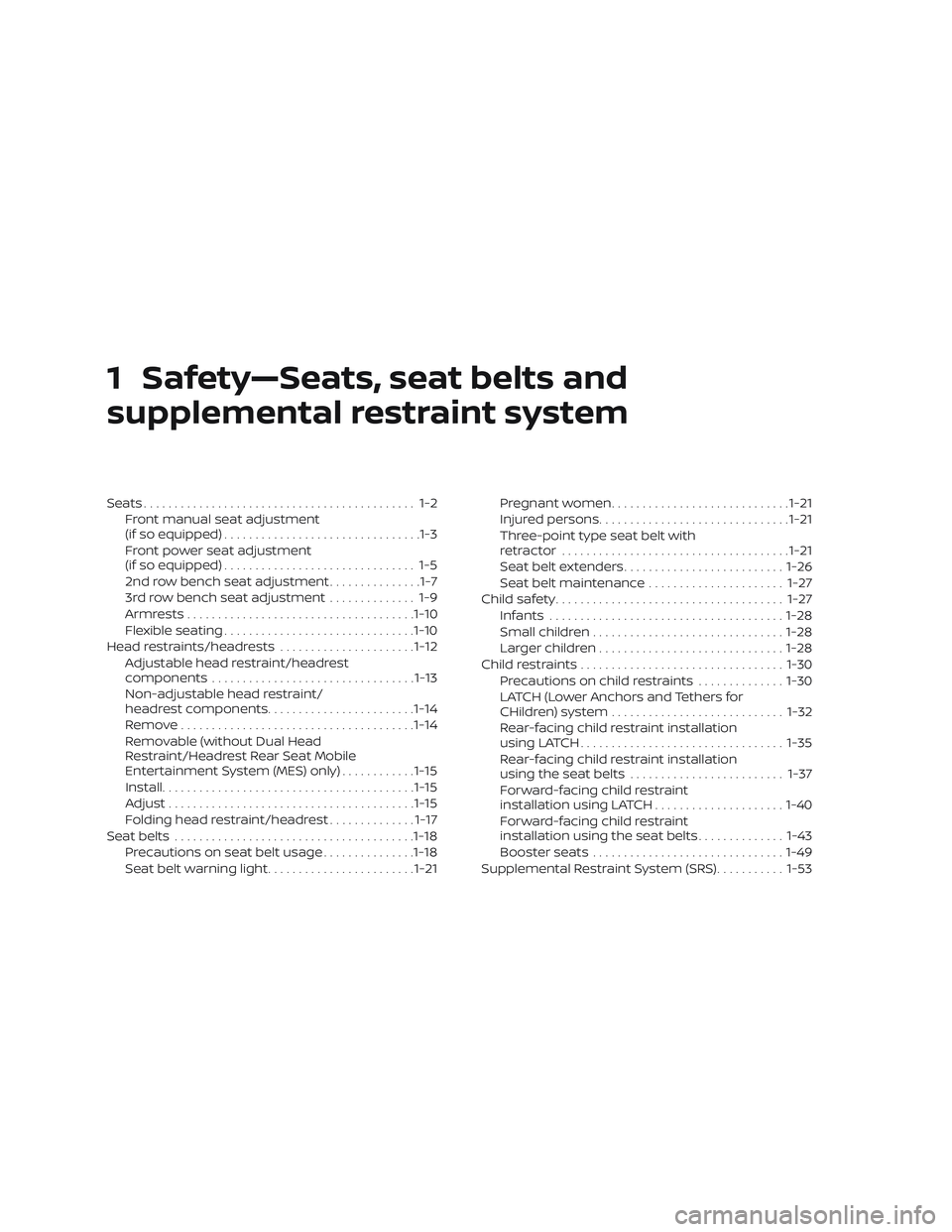 NISSAN PATHFINDER 2019  Owner´s Manual 1 Safety—Seats, seat belts and
supplemental restraint system
Seats............................................ 1-2Front manual seat adjustment
(if so equipped) ................................1-3
Fr