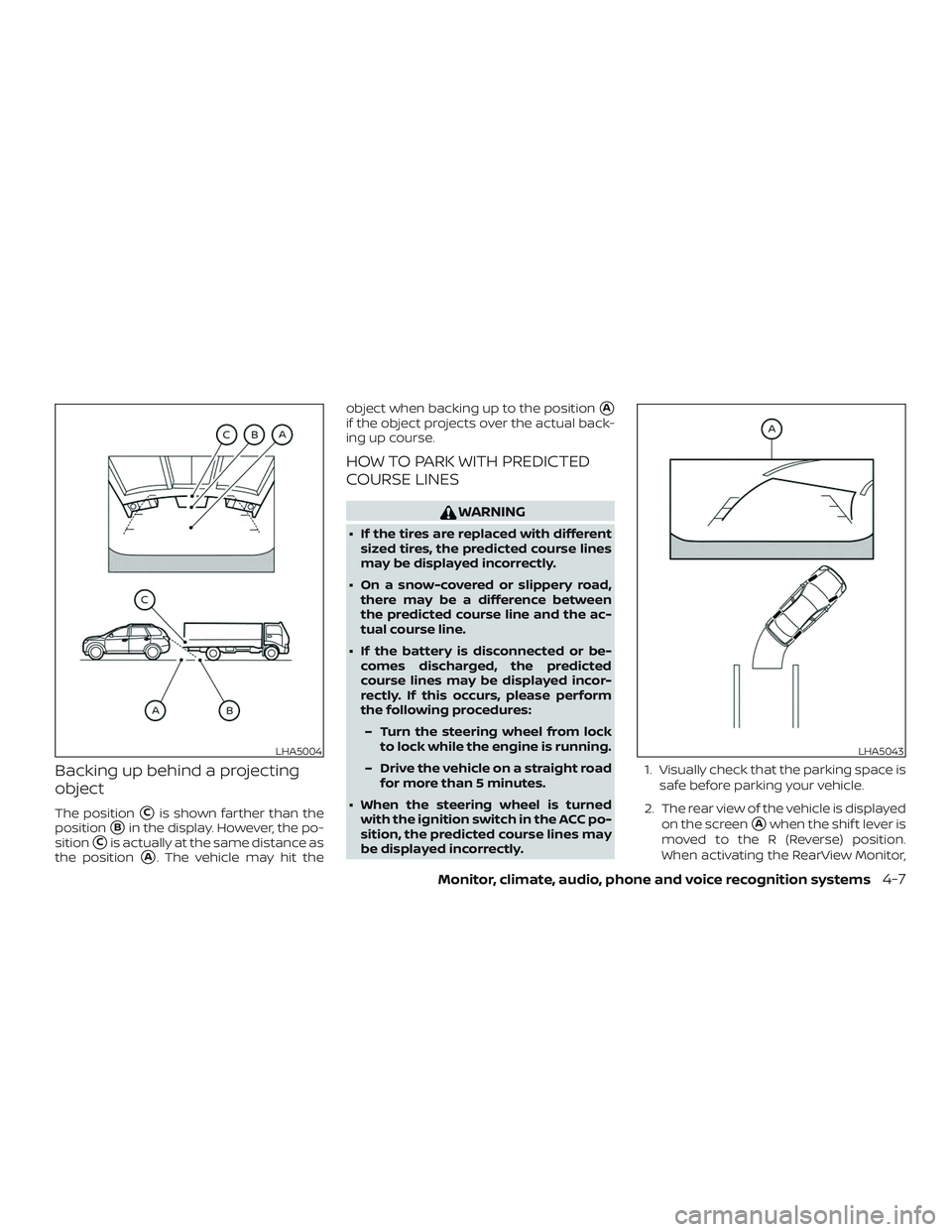 NISSAN PATHFINDER 2019  Owner´s Manual Backing up behind a projecting
object
The positionCis shown farther than the
position
Bin the display. However, the po-
sition
Cis actually at the same distance as
the position
A. The vehicle may 