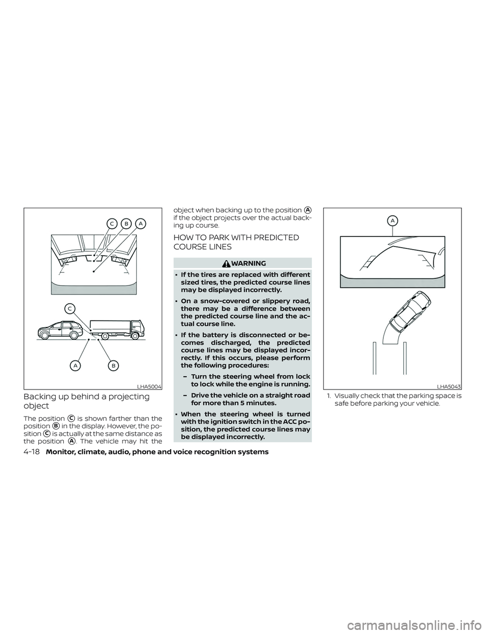 NISSAN PATHFINDER 2019  Owner´s Manual Backing up behind a projecting
object
The positionCis shown farther than the
position
Bin the display. However, the po-
sition
Cis actually at the same distance as
the position
A. The vehicle may 