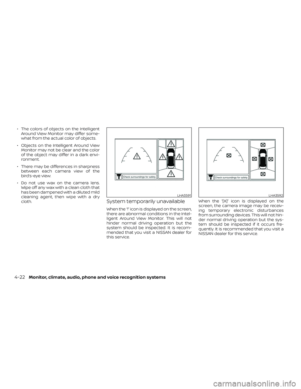 NISSAN PATHFINDER 2019  Owner´s Manual ∙ The colors of objects on the IntelligentAround View Monitor may differ some-
what from the actual color of objects.
∙ Objects on the Intelligent Around View Monitor may not be clear and the colo