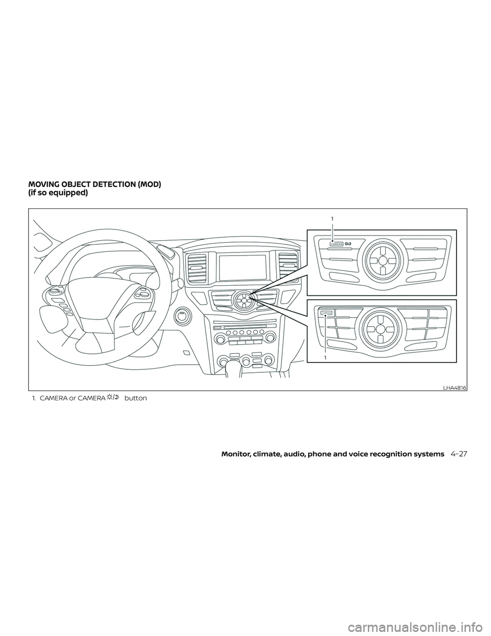 NISSAN PATHFINDER 2019  Owner´s Manual 1. CAMERA or CAMERAbutton
LHA4816
MOVING OBJECT DETECTION (MOD)
(if so equipped)
Monitor, climate, audio, phone and voice recognition systems4-27 