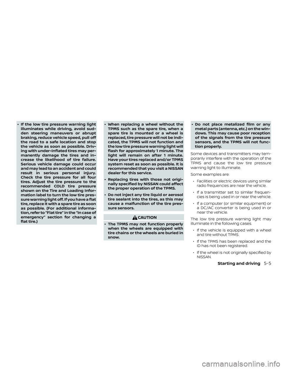 NISSAN PATHFINDER 2019 Owner´s Manual ∙ If the low tire pressure warning lightilluminates while driving, avoid sud-
den steering maneuvers or abrupt
braking, reduce vehicle speed, pull off
the road to a safe location and stop
the vehicl NISSAN PATHFINDER 2019 Owner´s Manual ∙ If the low tire pressure warning lightilluminates while driving, avoid sud-
den steering maneuvers or abrupt
braking, reduce vehicle speed, pull off
the road to a safe location and stop
the vehicl