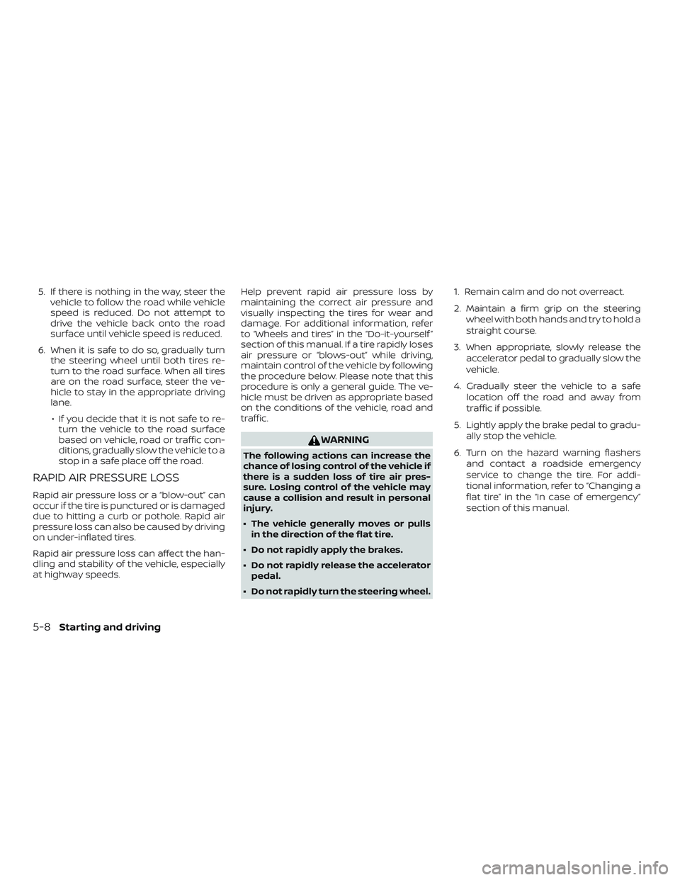 NISSAN PATHFINDER 2019 Owner´s Manual 5. If there is nothing in the way, steer thevehicle to follow the road while vehicle
speed is reduced. Do not attempt to
drive the vehicle back onto the road
surface until vehicle speed is reduced.
6. NISSAN PATHFINDER 2019 Owner´s Manual 5. If there is nothing in the way, steer thevehicle to follow the road while vehicle
speed is reduced. Do not attempt to
drive the vehicle back onto the road
surface until vehicle speed is reduced.
6.