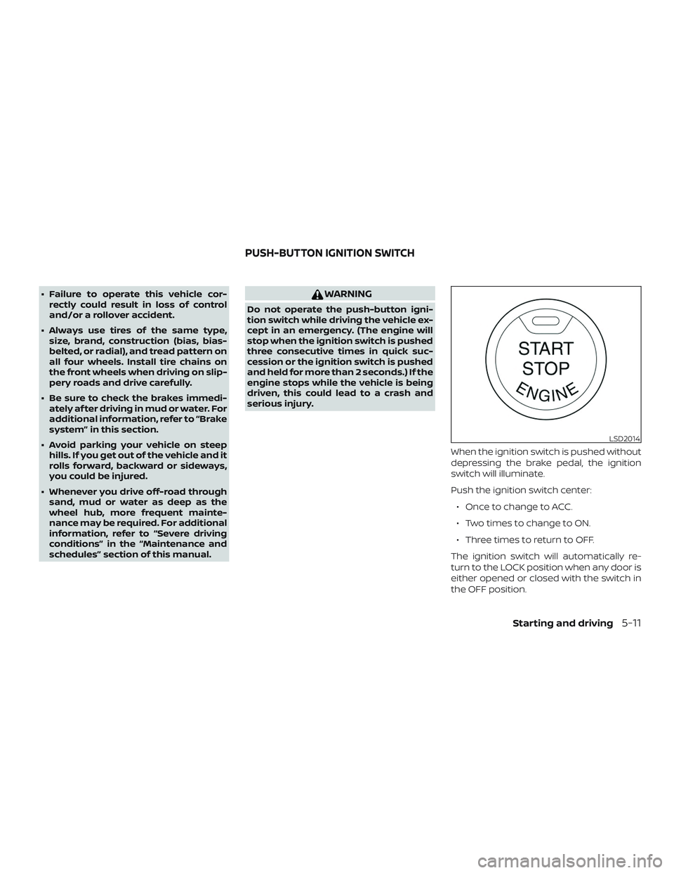 NISSAN PATHFINDER 2019 Owner´s Manual ∙ Failure to operate this vehicle cor-rectly could result in loss of control
and/or a rollover accident.
∙ Always use tires of the same type, size, brand, construction (bias, bias-
belted, or radi NISSAN PATHFINDER 2019 Owner´s Manual ∙ Failure to operate this vehicle cor-rectly could result in loss of control
and/or a rollover accident.
∙ Always use tires of the same type, size, brand, construction (bias, bias-
belted, or radi