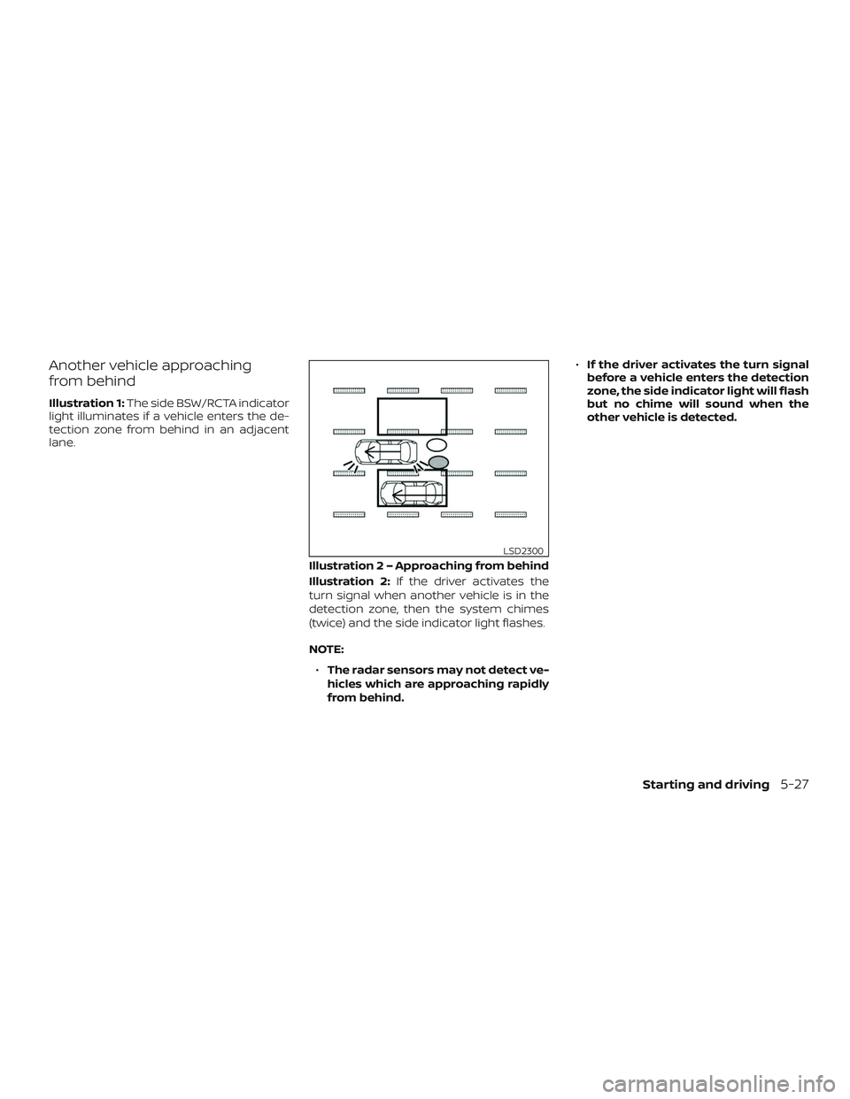 NISSAN PATHFINDER 2019 Owner´s Manual Another vehicle approaching
from behind
Illustration 1:The side BSW/RCTA indicator
light illuminates if a vehicle enters the de-
tection zone from behind in an adjacent
lane.
Illustration 2:If the dri NISSAN PATHFINDER 2019 Owner´s Manual Another vehicle approaching
from behind
Illustration 1:The side BSW/RCTA indicator
light illuminates if a vehicle enters the de-
tection zone from behind in an adjacent
lane.
Illustration 2:If the dri
