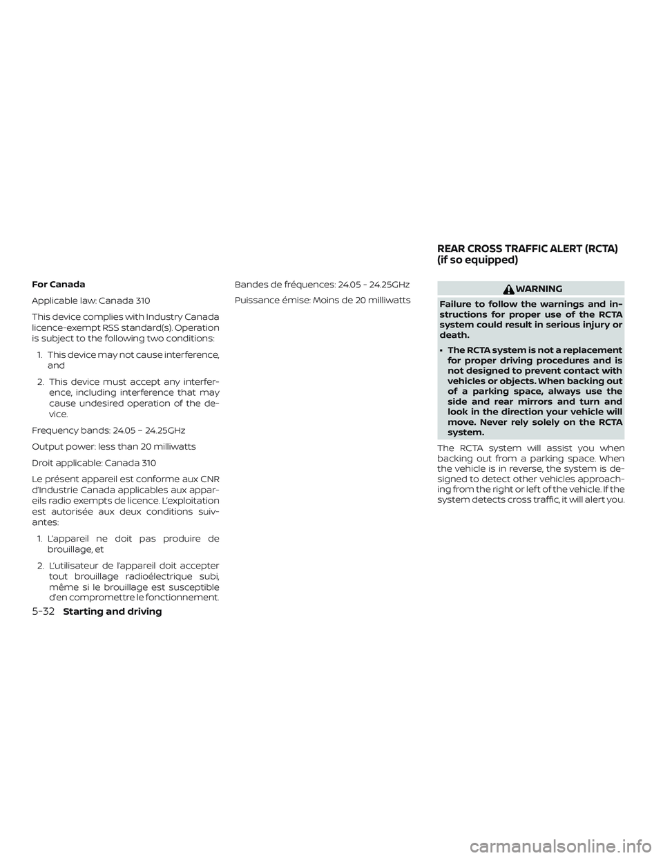 NISSAN PATHFINDER 2019 Owner´s Manual For Canada
Applicable law: Canada 310
This device complies with Industry Canada
licence-exempt RSS standard(s). Operation
is subject to the following two conditions:1. This device may not cause interf NISSAN PATHFINDER 2019 Owner´s Manual For Canada
Applicable law: Canada 310
This device complies with Industry Canada
licence-exempt RSS standard(s). Operation
is subject to the following two conditions:1. This device may not cause interf