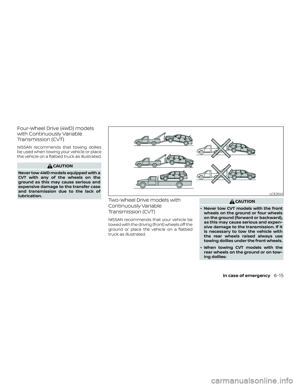 NISSAN PATHFINDER 2019  Owner´s Manual Four-Wheel Drive (4WD) models
with Continuously Variable
Transmission (CVT)
NISSAN recommends that towing dollies
be used when towing your vehicle or place
the vehicle on a flatbed truck as illustrate