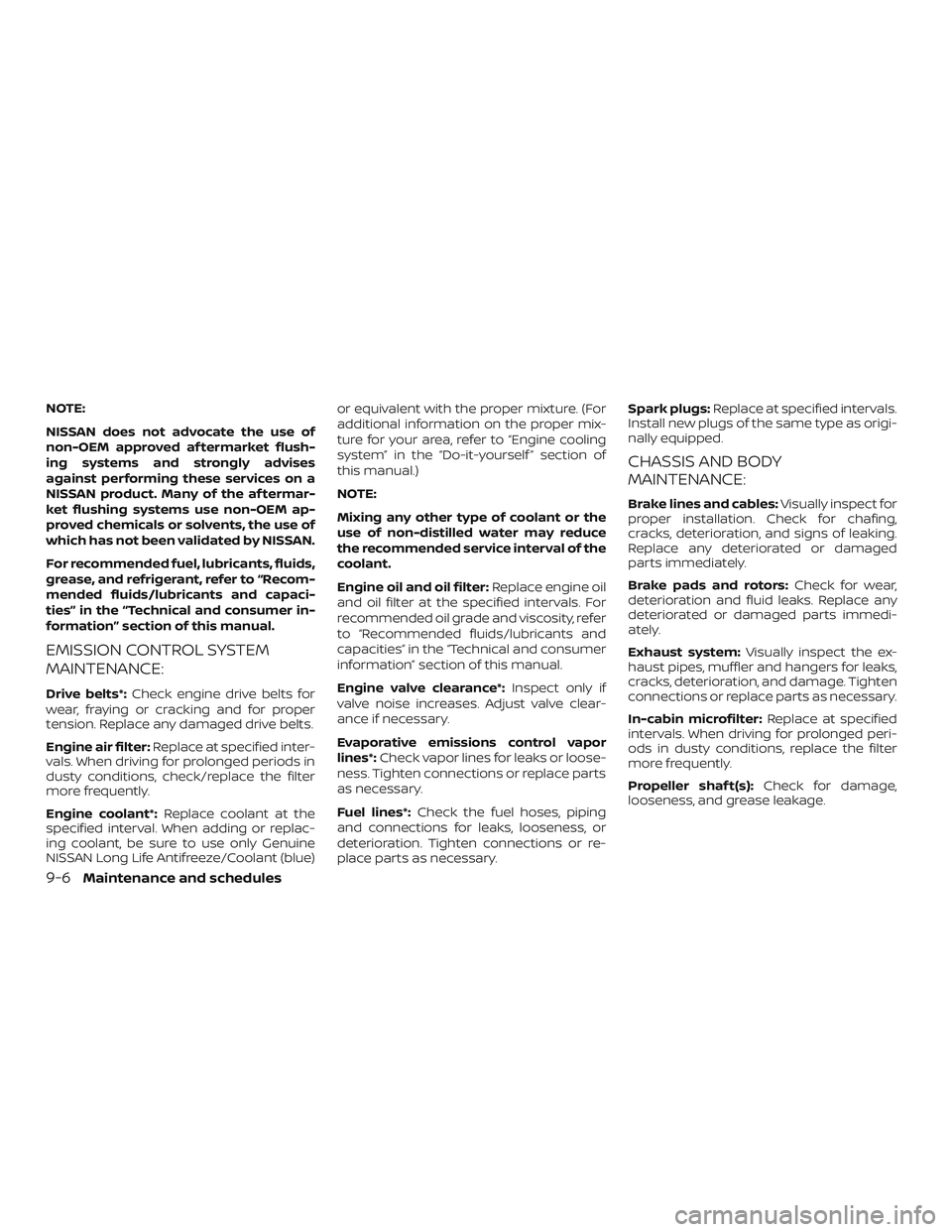 NISSAN PATHFINDER 2019 Owner´s Manual NOTE:
NISSAN does not advocate the use of
non-OEM approved af termarket flush-
ing systems and strongly advises
against performing these services on a
NISSAN product. Many of the af termar-
ket flushi NISSAN PATHFINDER 2019 Owner´s Manual NOTE:
NISSAN does not advocate the use of
non-OEM approved af termarket flush-
ing systems and strongly advises
against performing these services on a
NISSAN product. Many of the af termar-
ket flushi