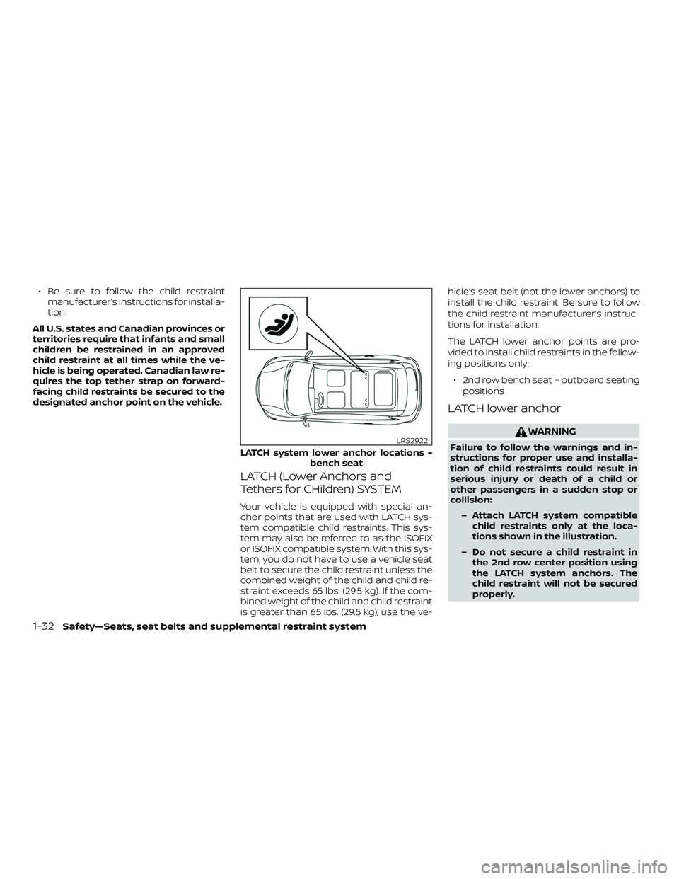 NISSAN PATHFINDER 2019  Owner´s Manual ∙ Be sure to follow the child restraintmanufacturer’s instructions for installa-
tion.
All U.S. states and Canadian provinces or
territories require that infants and small
children be restrained i