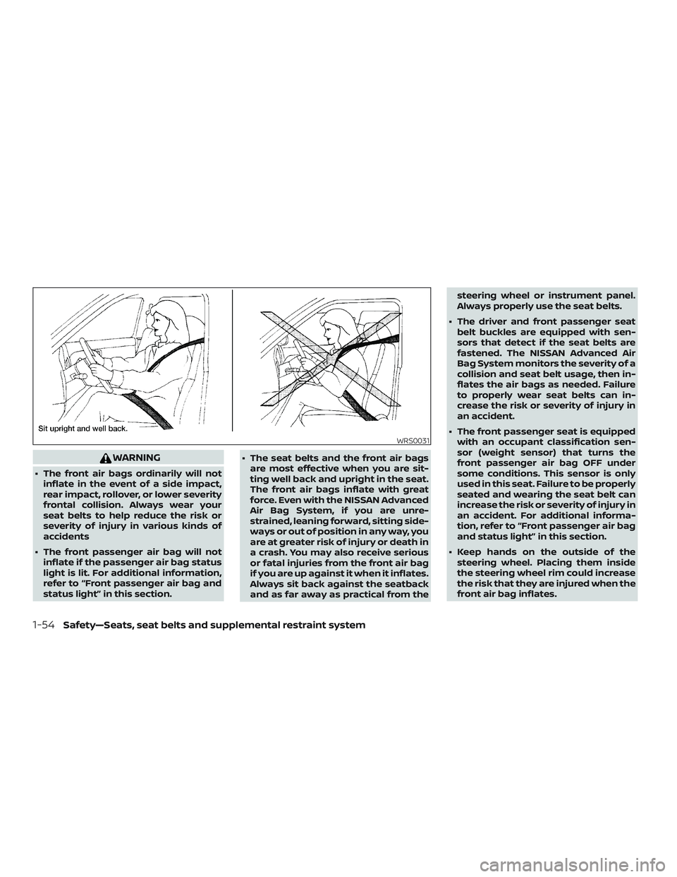 NISSAN PATHFINDER 2019 Owner´s Manual WARNING
∙ The front air bags ordinarily will notinflate in the event of a side impact,
rear impact, rollover, or lower severity
frontal collision. Always wear your
seat belts to help reduce the risk NISSAN PATHFINDER 2019 Owner´s Manual WARNING
∙ The front air bags ordinarily will notinflate in the event of a side impact,
rear impact, rollover, or lower severity
frontal collision. Always wear your
seat belts to help reduce the risk