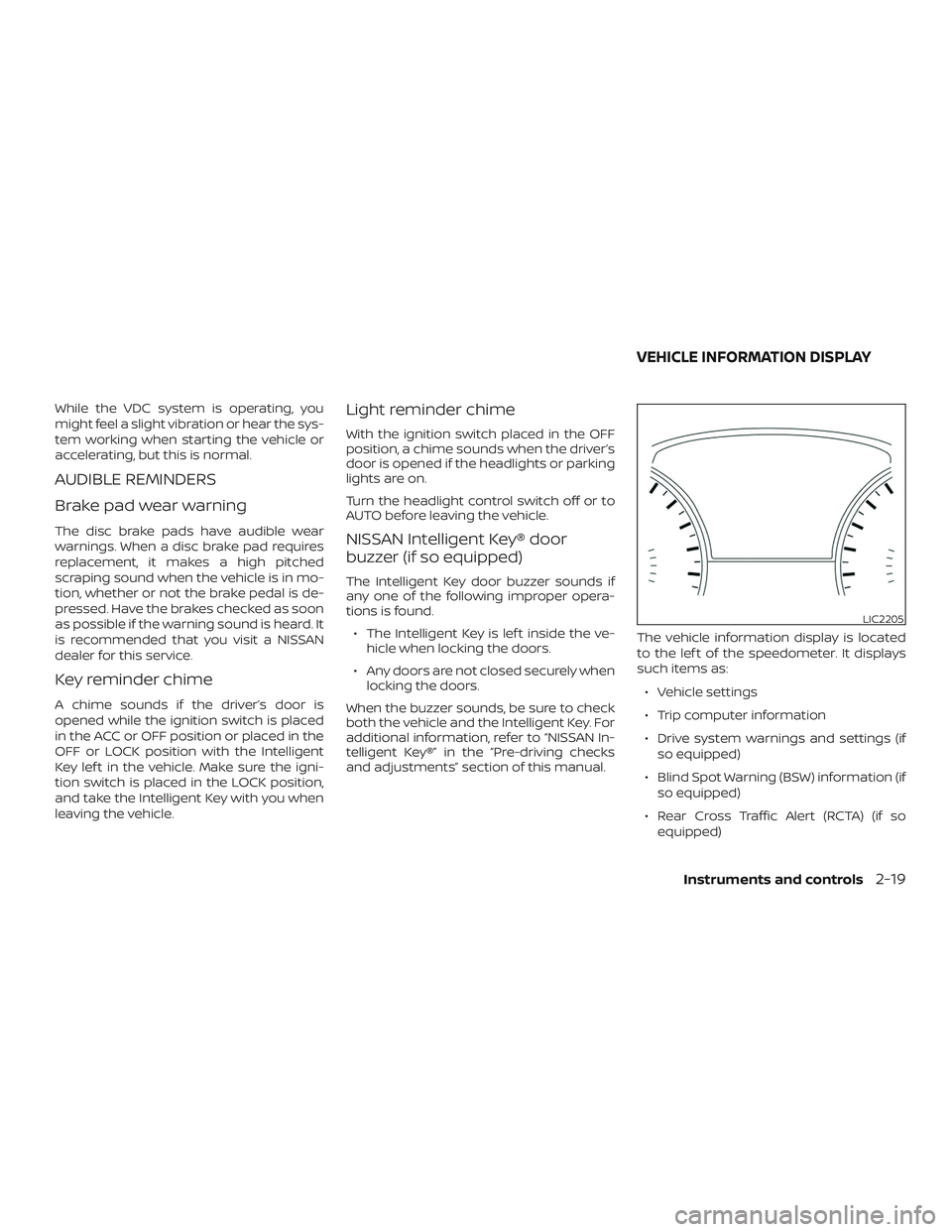 NISSAN PATHFINDER 2018 Owner´s Manual While the VDC system is operating, you
might feel a slight vibration or hear the sys-
tem working when starting the vehicle or
accelerating, but this is normal.
AUDIBLE REMINDERS
Brake pad wear warnin NISSAN PATHFINDER 2018 Owner´s Manual While the VDC system is operating, you
might feel a slight vibration or hear the sys-
tem working when starting the vehicle or
accelerating, but this is normal.
AUDIBLE REMINDERS
Brake pad wear warnin