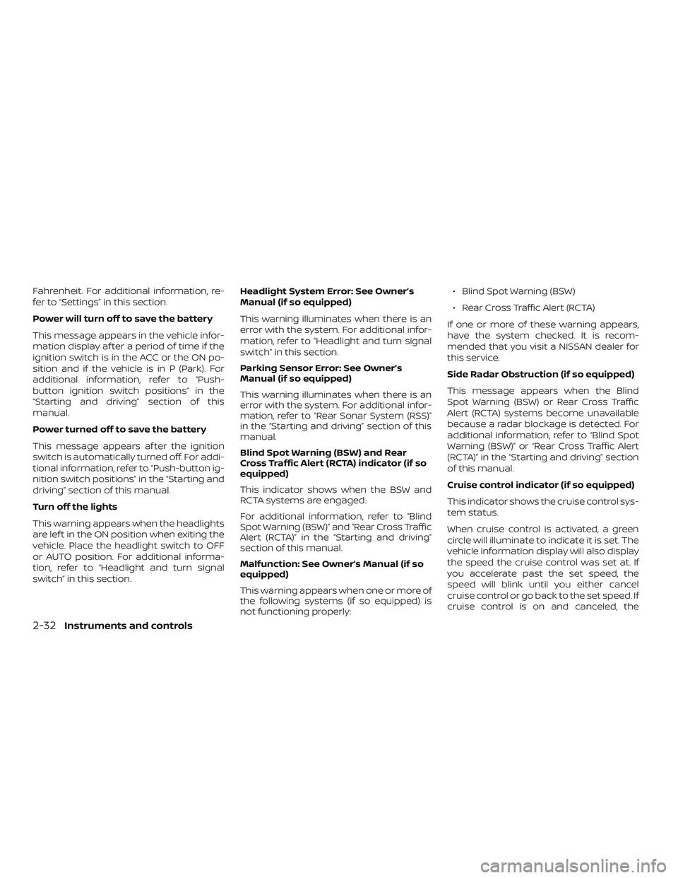 NISSAN PATHFINDER 2018 Owner´s Manual Fahrenheit. For additional information, re-
fer to “Settings” in this section.
Power will turn off to save the battery
This message appears in the vehicle infor-
mation display af ter a period of NISSAN PATHFINDER 2018 Owner´s Manual Fahrenheit. For additional information, re-
fer to “Settings” in this section.
Power will turn off to save the battery
This message appears in the vehicle infor-
mation display af ter a period of