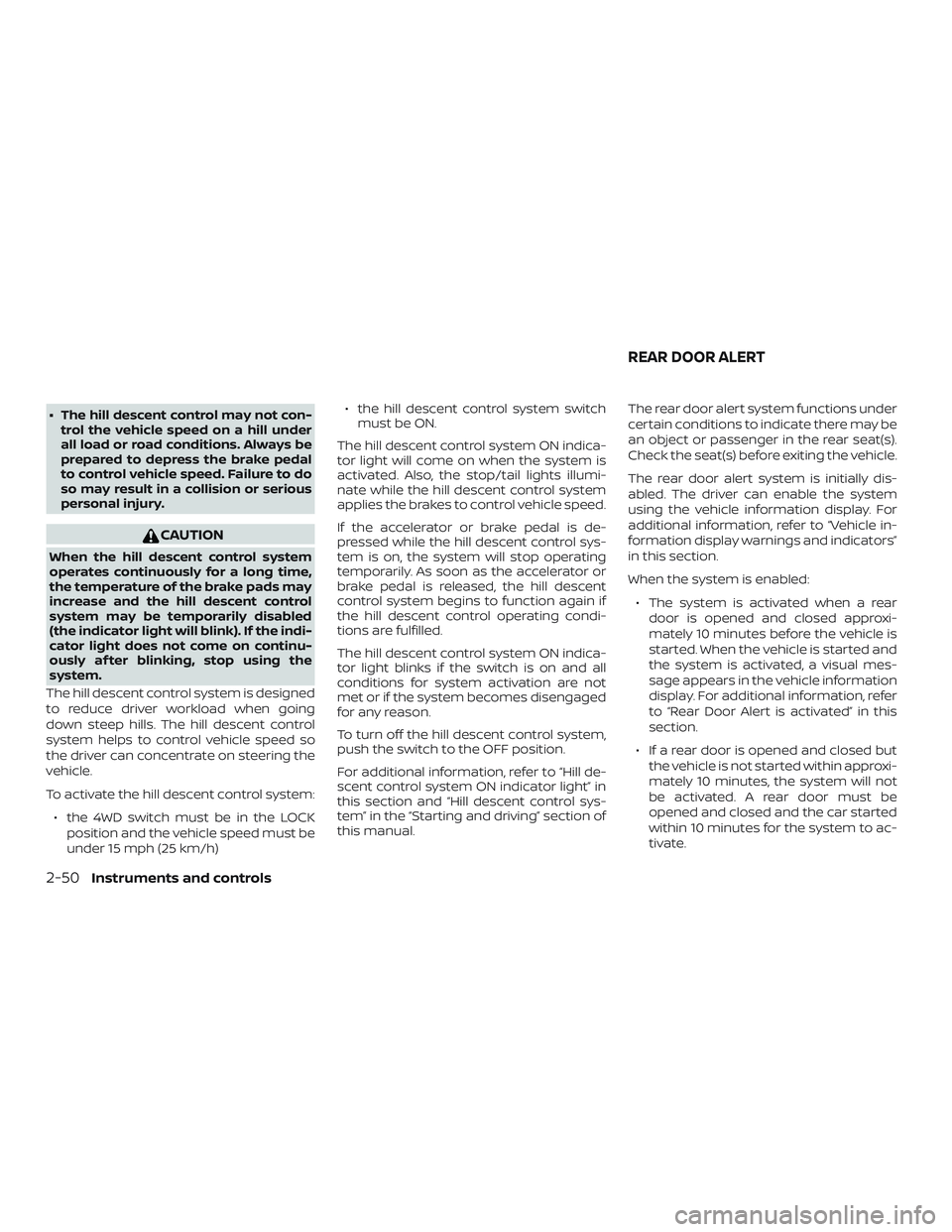 NISSAN PATHFINDER 2018 Owner´s Manual ∙ The hill descent control may not con-trol the vehicle speed on a hill under
all load or road conditions. Always be
prepared to depress the brake pedal
to control vehicle speed. Failure to do
so ma NISSAN PATHFINDER 2018 Owner´s Manual ∙ The hill descent control may not con-trol the vehicle speed on a hill under
all load or road conditions. Always be
prepared to depress the brake pedal
to control vehicle speed. Failure to do
so ma