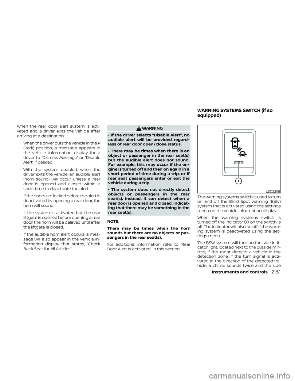 NISSAN PATHFINDER 2018 Owner´s Manual When the rear door alert system is acti-
vated and a driver exits the vehicle af ter
arriving at a destination:∙ When the driver puts the vehicle in the P (Park) position, a message appears in
the v NISSAN PATHFINDER 2018 Owner´s Manual When the rear door alert system is acti-
vated and a driver exits the vehicle af ter
arriving at a destination:∙ When the driver puts the vehicle in the P (Park) position, a message appears in
the v