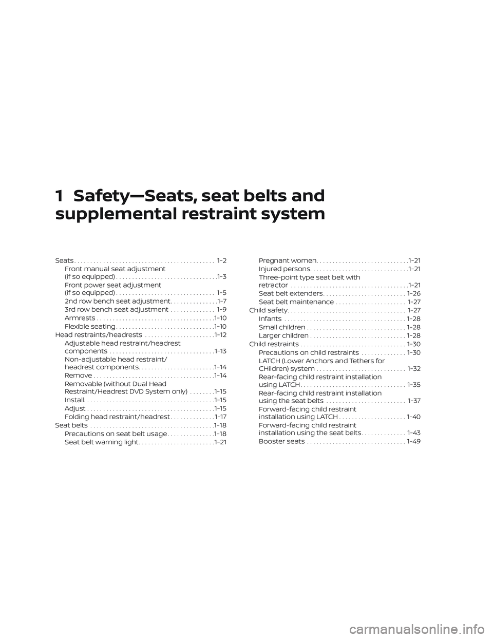 NISSAN PATHFINDER 2018  Owner´s Manual 1 Safety—Seats, seat belts and
supplemental restraint system
Seats............................................ 1-2Front manual seat adjustment
(if so equipped) ................................1-3
Fr