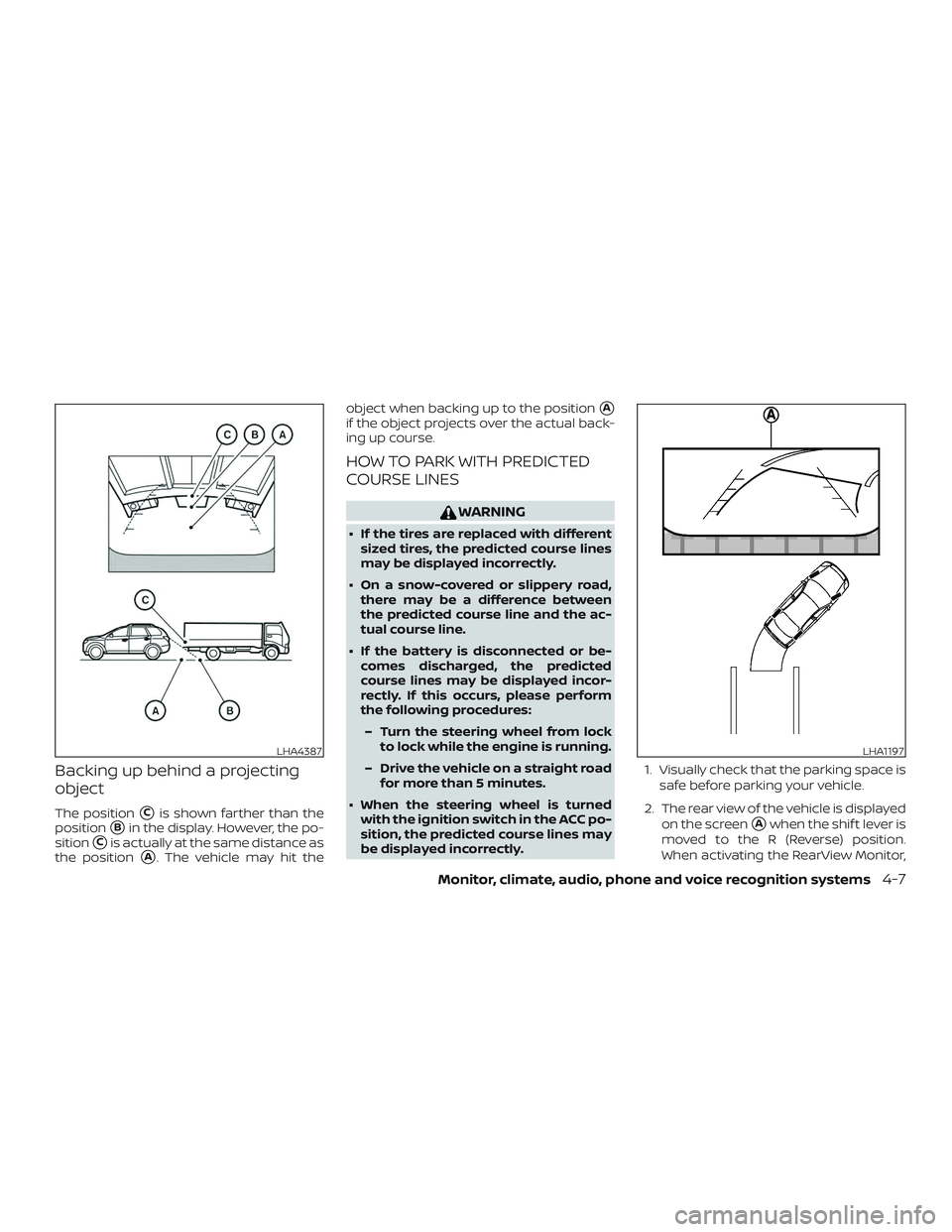 NISSAN PATHFINDER 2018  Owner´s Manual Backing up behind a projecting
object
The positionCis shown farther than the
position
Bin the display. However, the po-
sition
Cis actually at the same distance as
the position
A. The vehicle may 