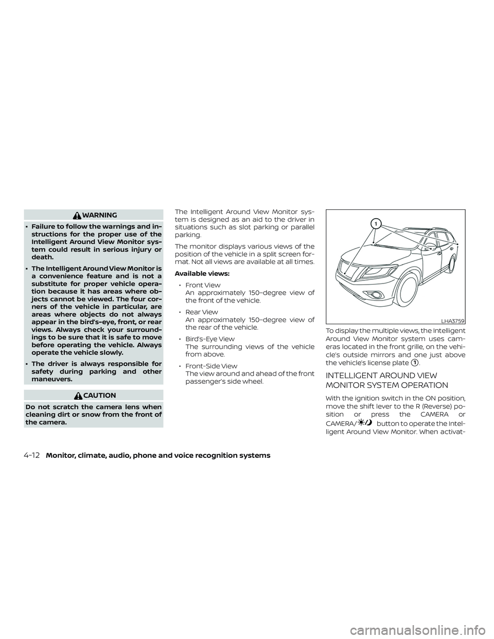 NISSAN PATHFINDER 2018  Owner´s Manual WARNING
∙ Failure to follow the warnings and in-structions for the proper use of the
Intelligent Around View Monitor sys-
tem could result in serious injury or
death.
∙ The Intelligent Around View